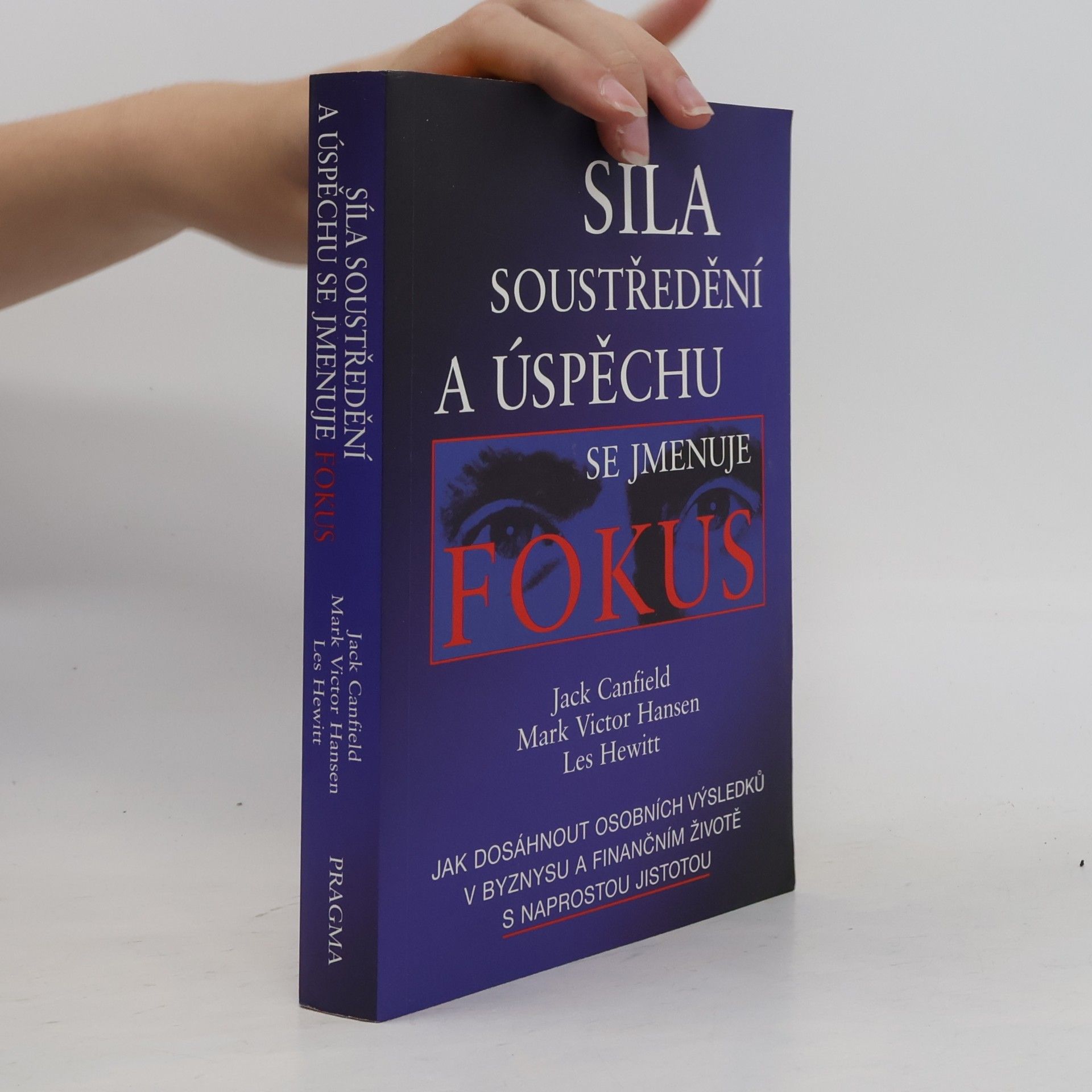 Jack Canfield Síla soustředění a úspěchu se jmenuje fokus