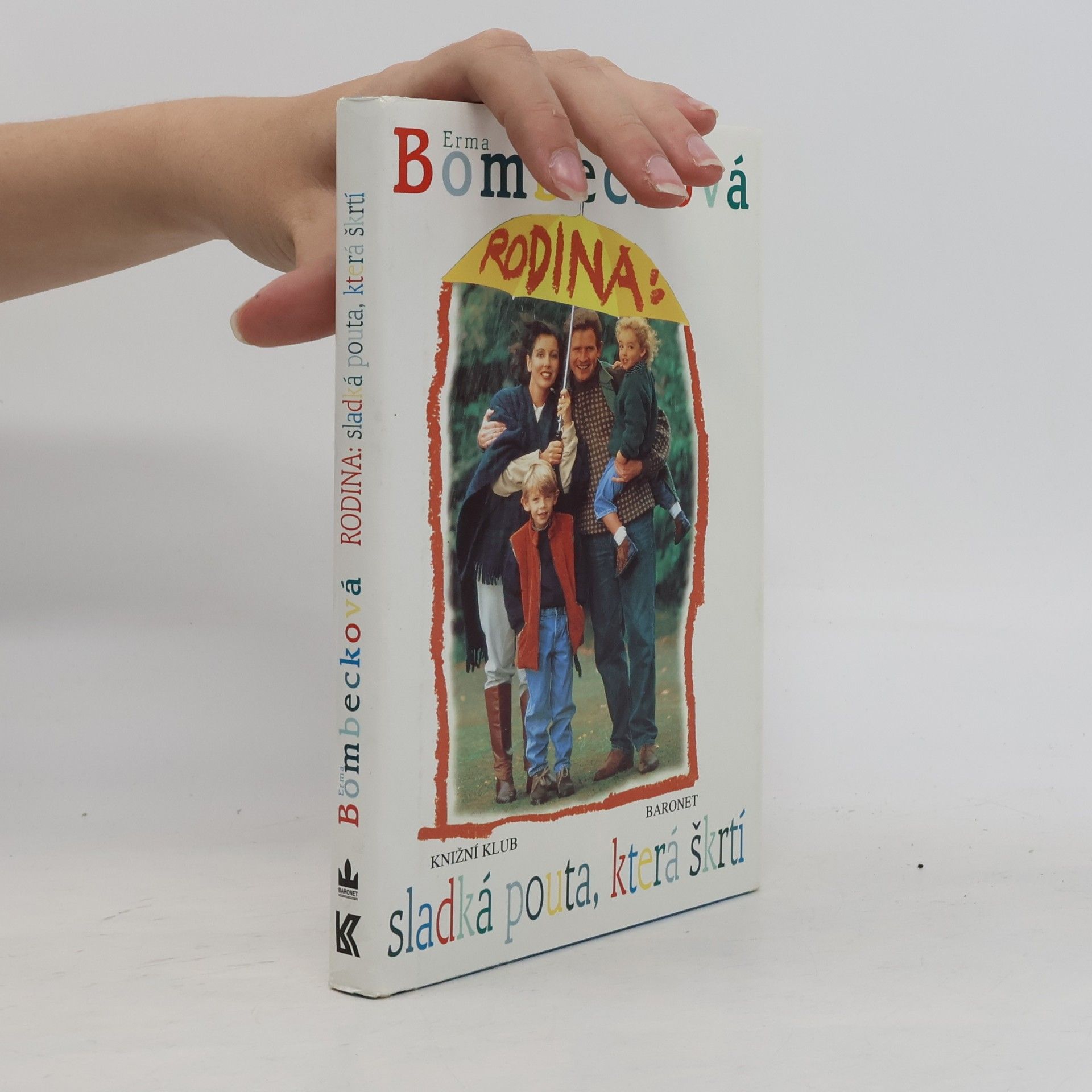 Erma Bombeck Rodina. Sladká pouta, která škrtí