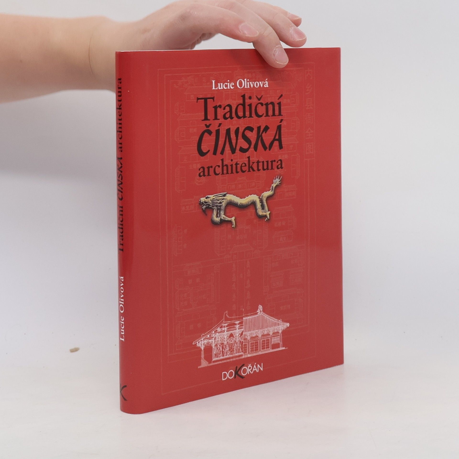 Lucie Olivová Tradiční čínská architektura