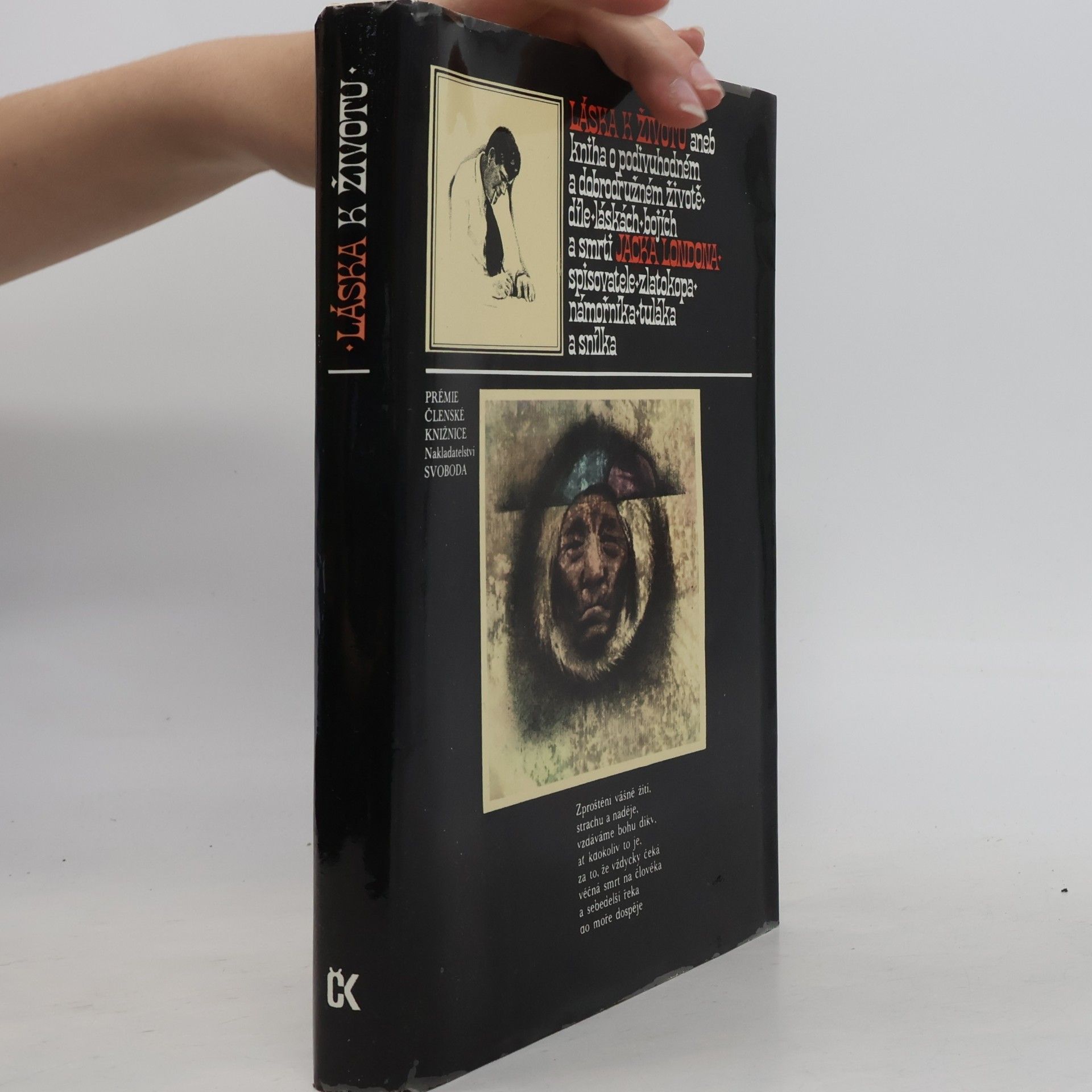 Jack London Láska k životu aneb Kniha o podivuhodném a dobrodružném životě, díle, láskách, bojích a smrti Jacka Londona, spisovatele, zlatokopa, námořníka, tuláka a snílka