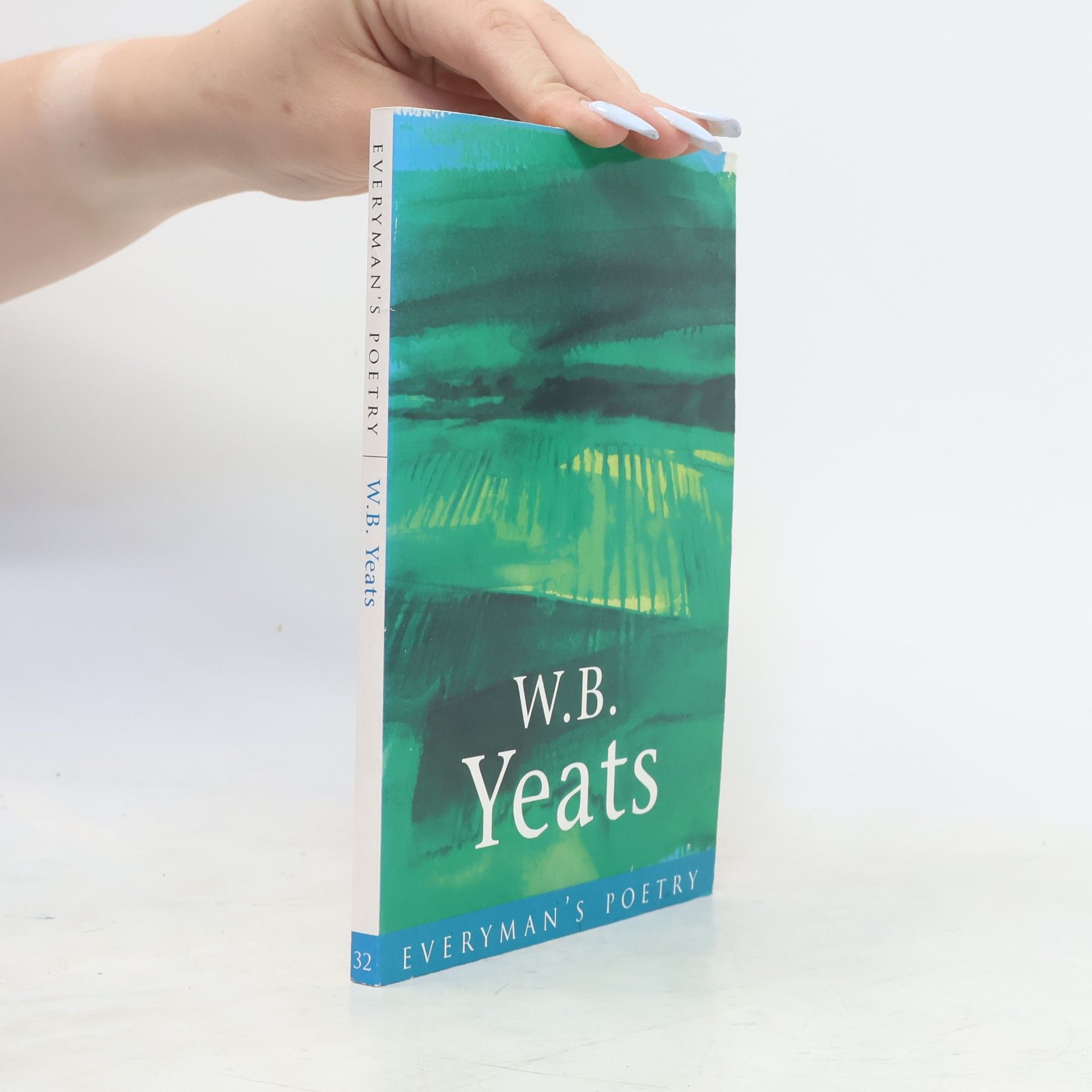 William Butler Yeats W. B. Yeats: Everyman Poetry