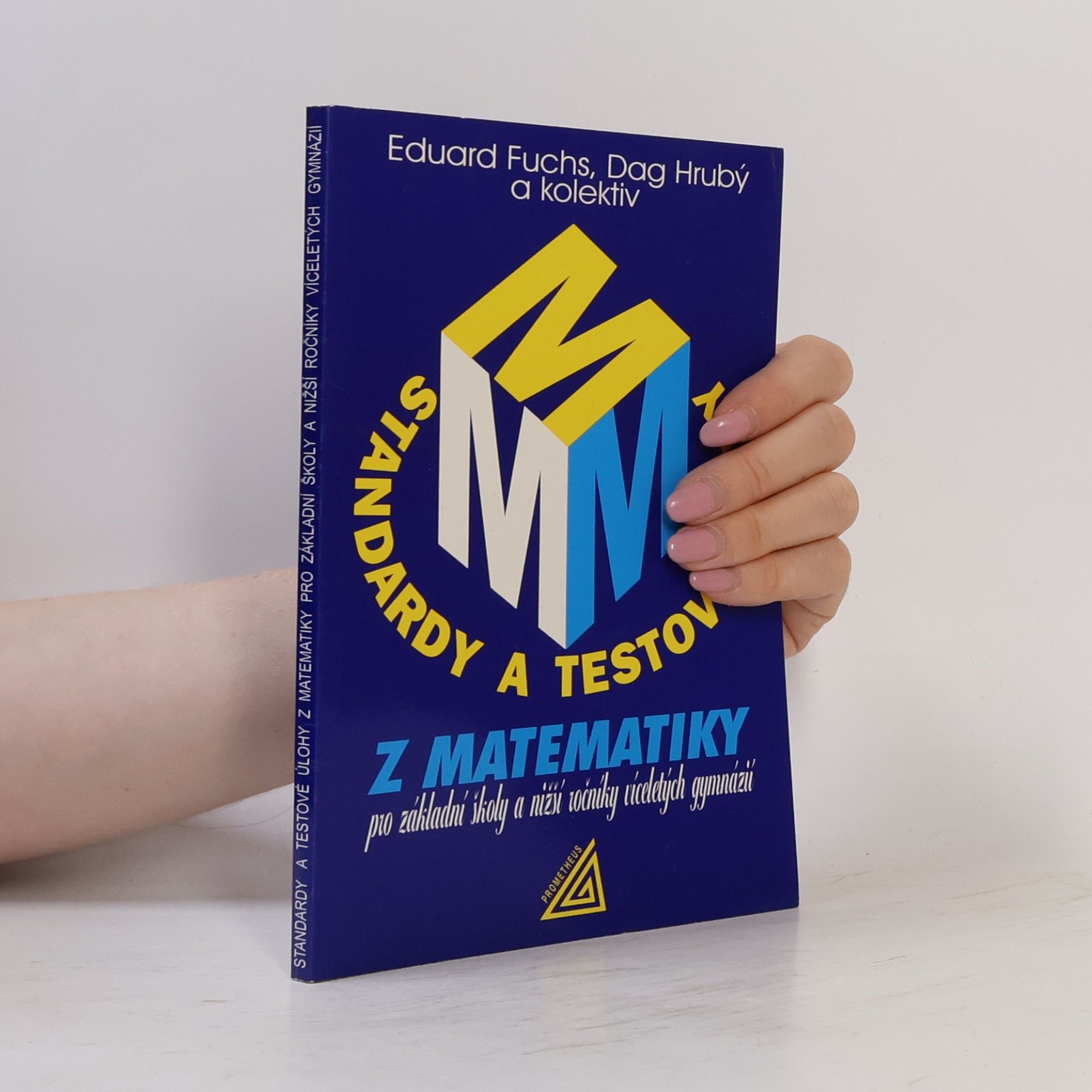 Dag Hrubý Standardy a testové úlohy z matematiky pro základní školy a nižší ročníky víceletých gymnázií