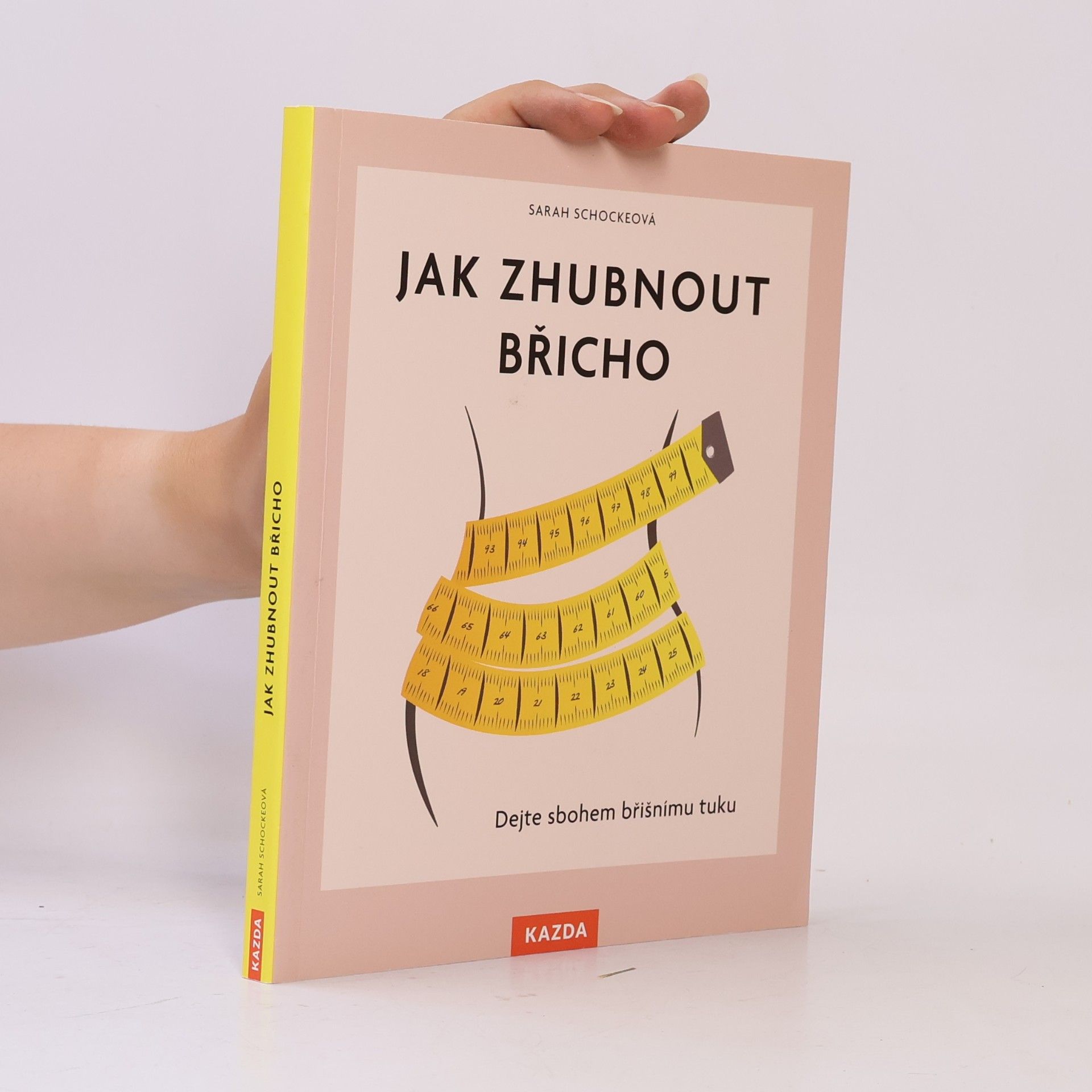 Sarah Schocke Jak zhubnout břicho : dejte sbohem břišnímu tuku