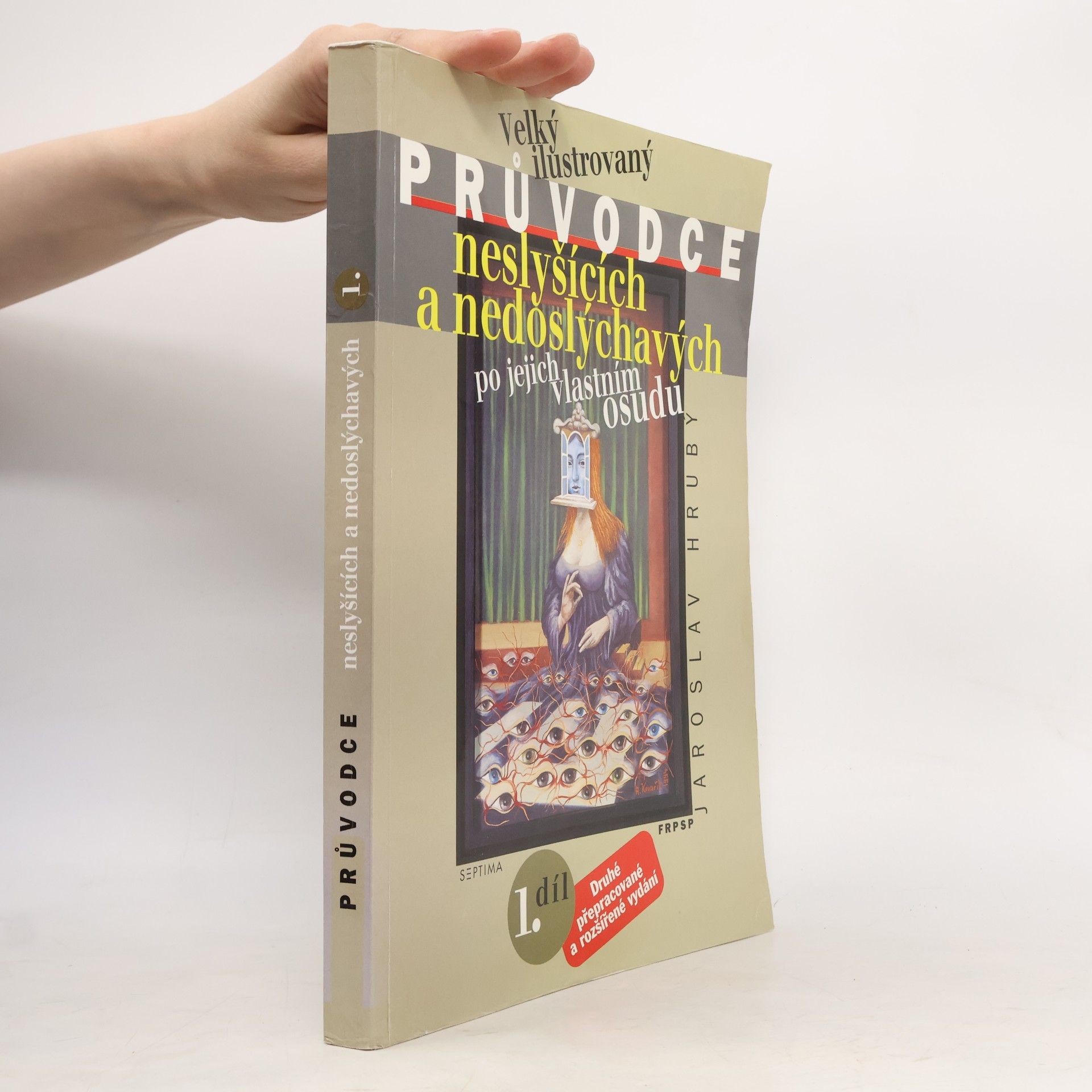 Jaroslav Hrubý Velký ilustrovaný průvodce neslyšících a nedoslýchavých po jejich vlastním osudu (1. díl)