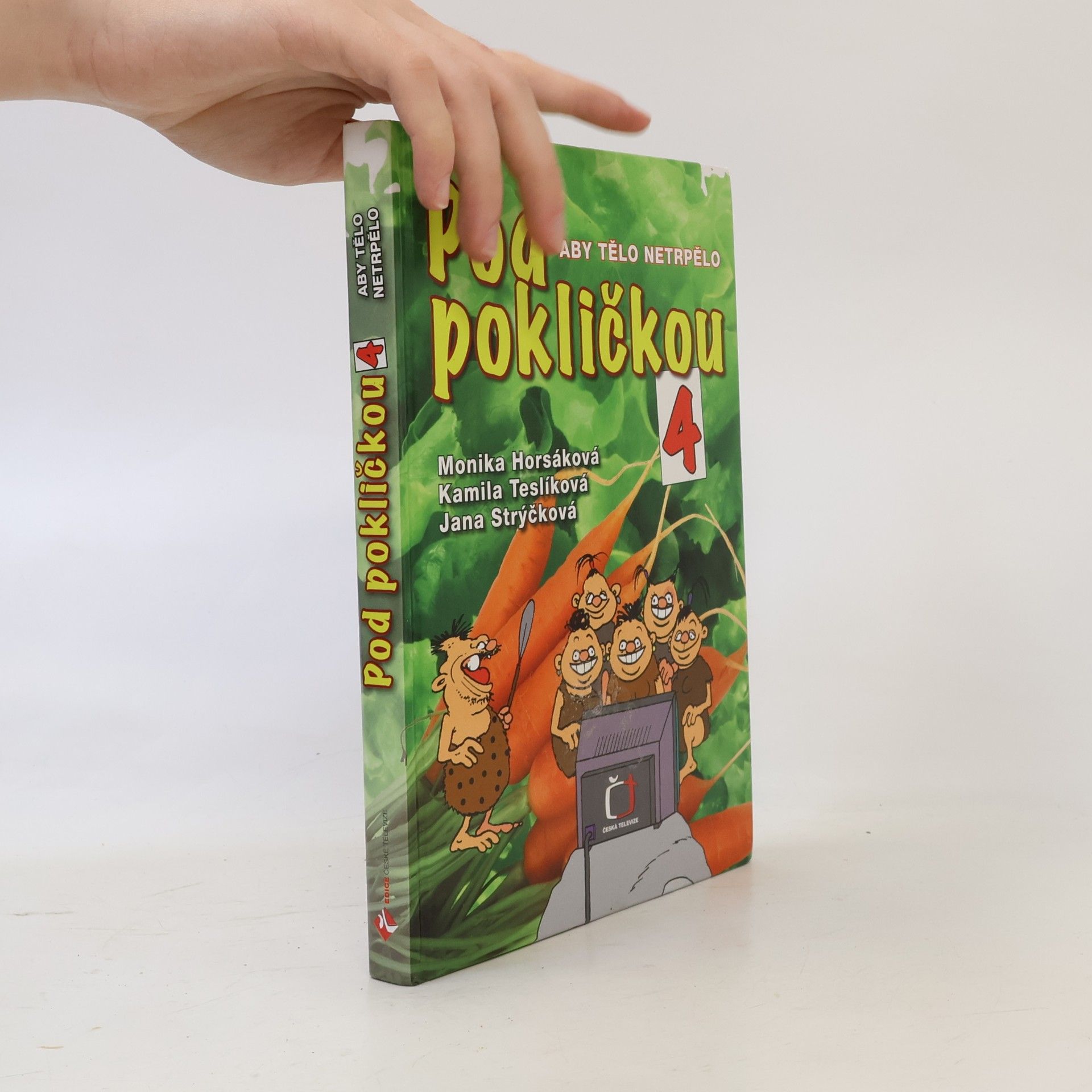 Monika Horsáková Pod pokličkou 4 : aby tělo netrpělo