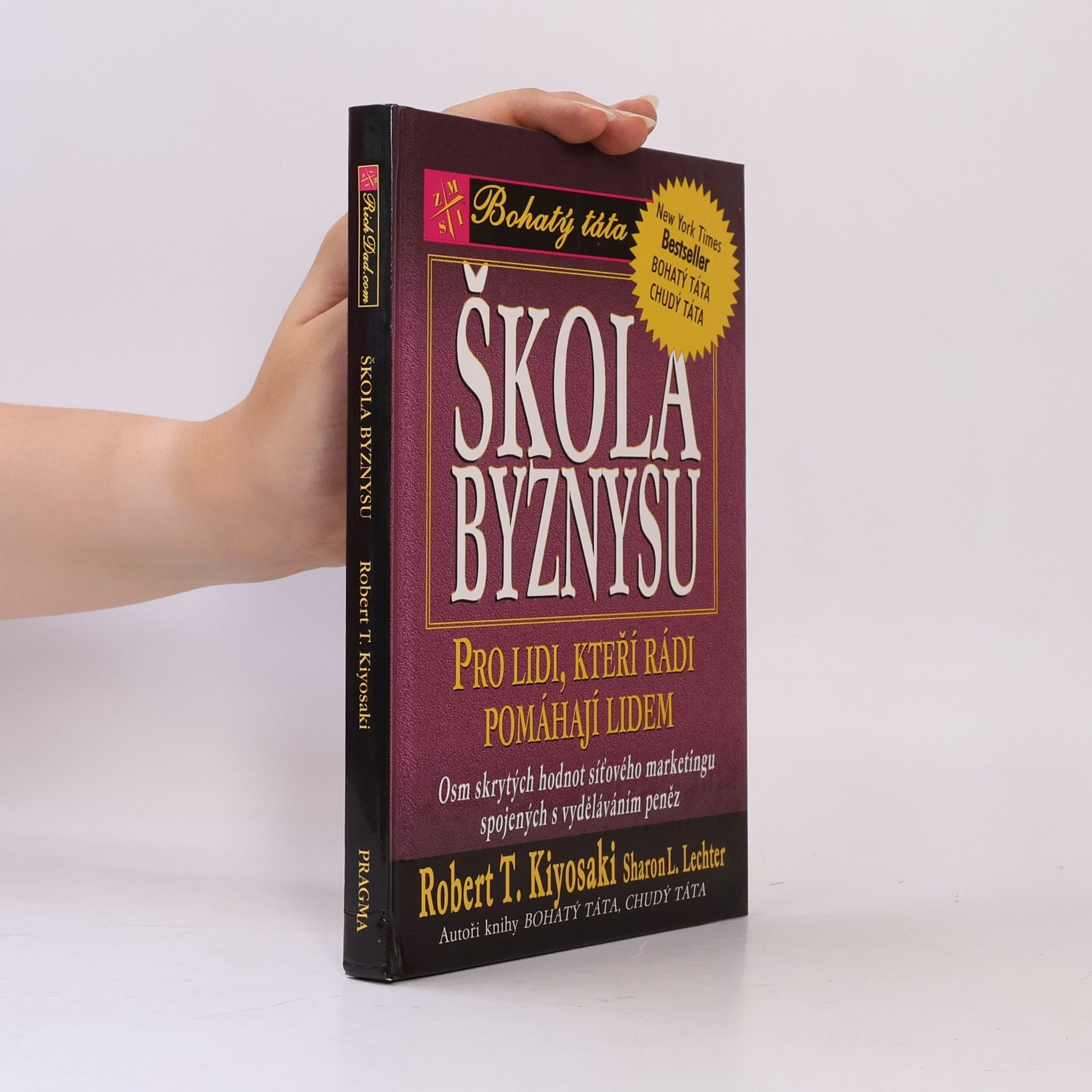 Robert T. Kiyosaki Škola byznysu : pro lidi, kteří rádi pomáhají lidem : osm skrytých hodnot síťového marketingu, spojených s vyděláváním peněz