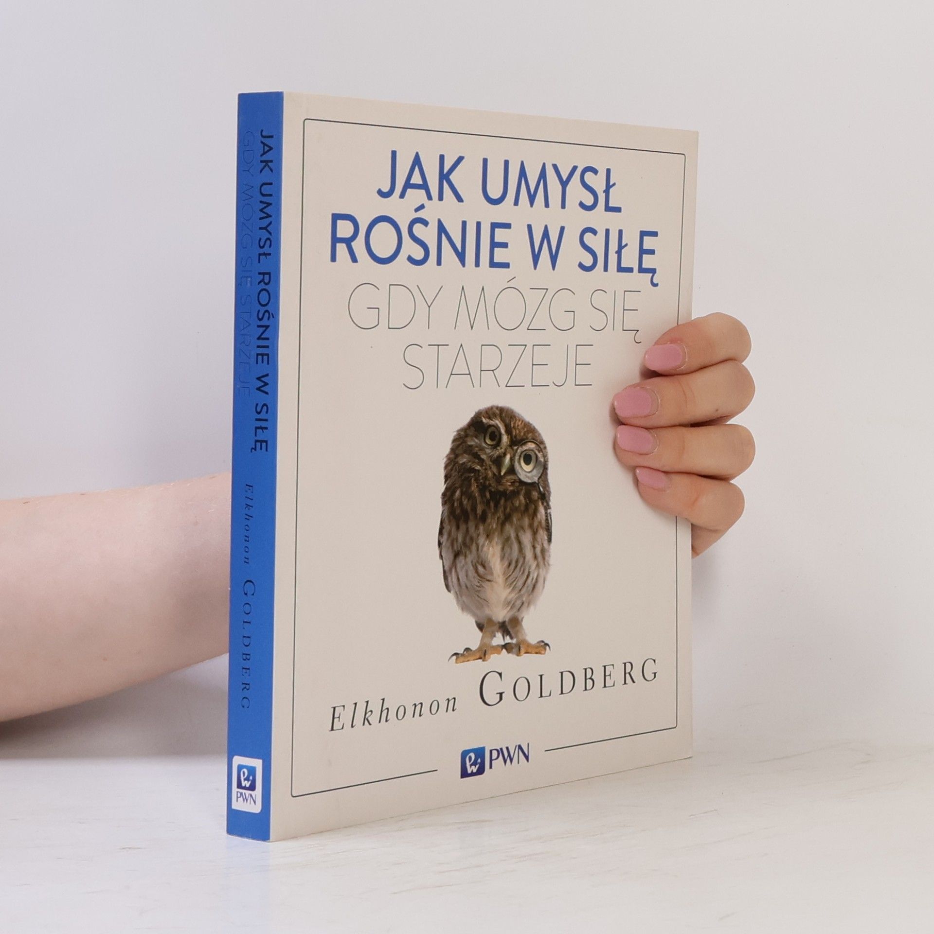 Michał Harciarek Jak umysł rośnie w siłę, gdy mózg się starzeje
