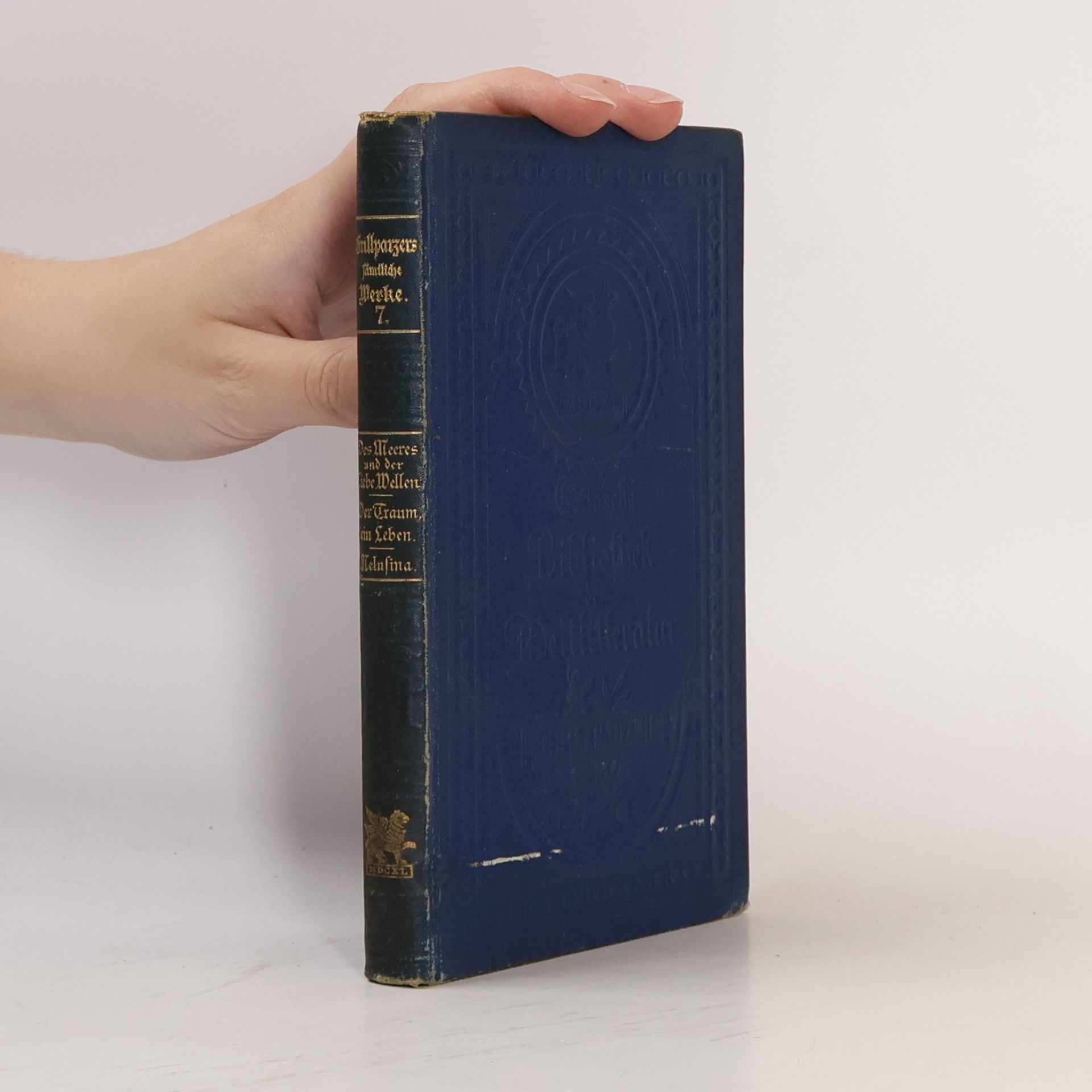 Franz Grillparzer Sämtliche Werke 7. Des Meeres und der Liebe Wellen. Der Traum ein Leben