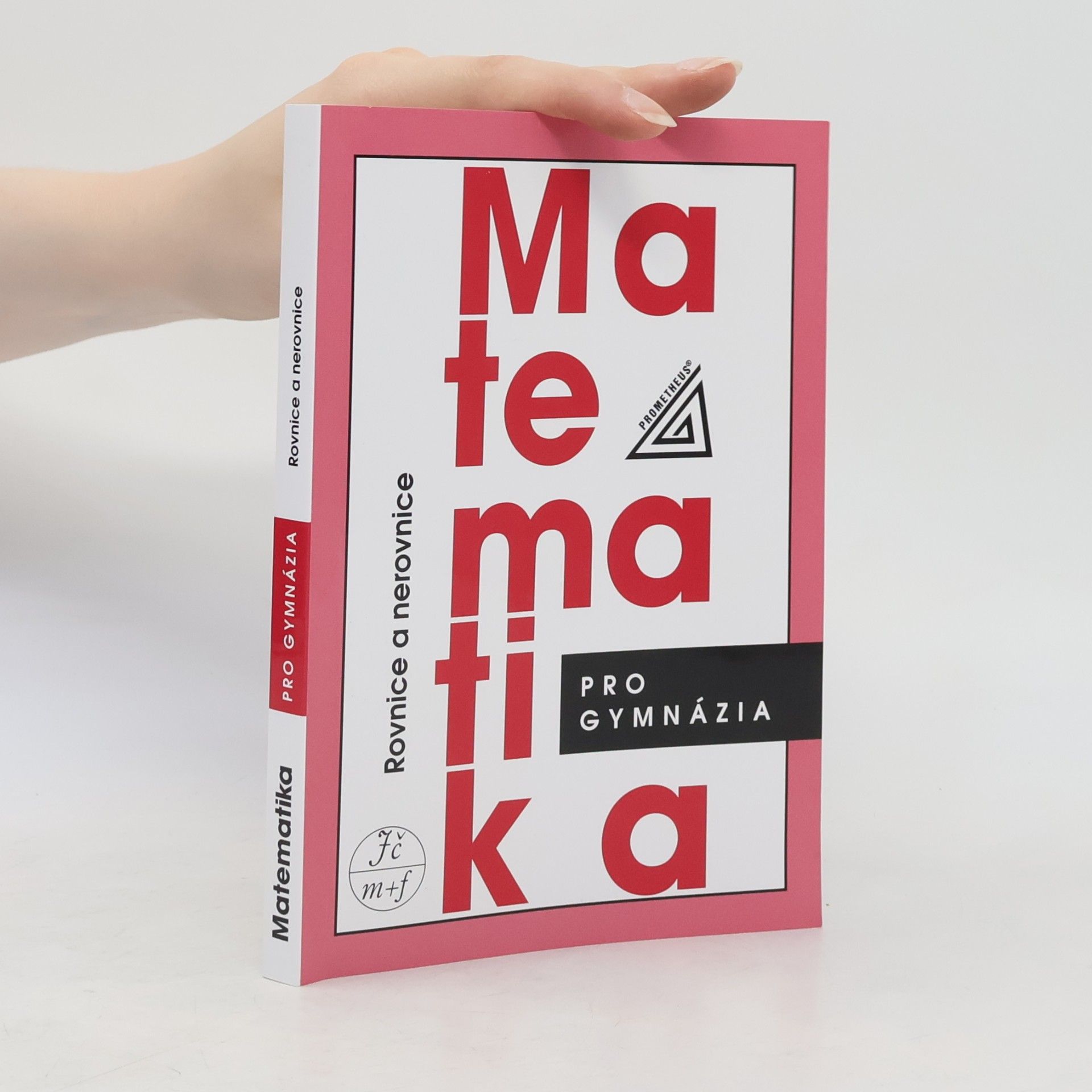 Jura Charvát Matematika pro gymnázia. Rovnice a nerovnice