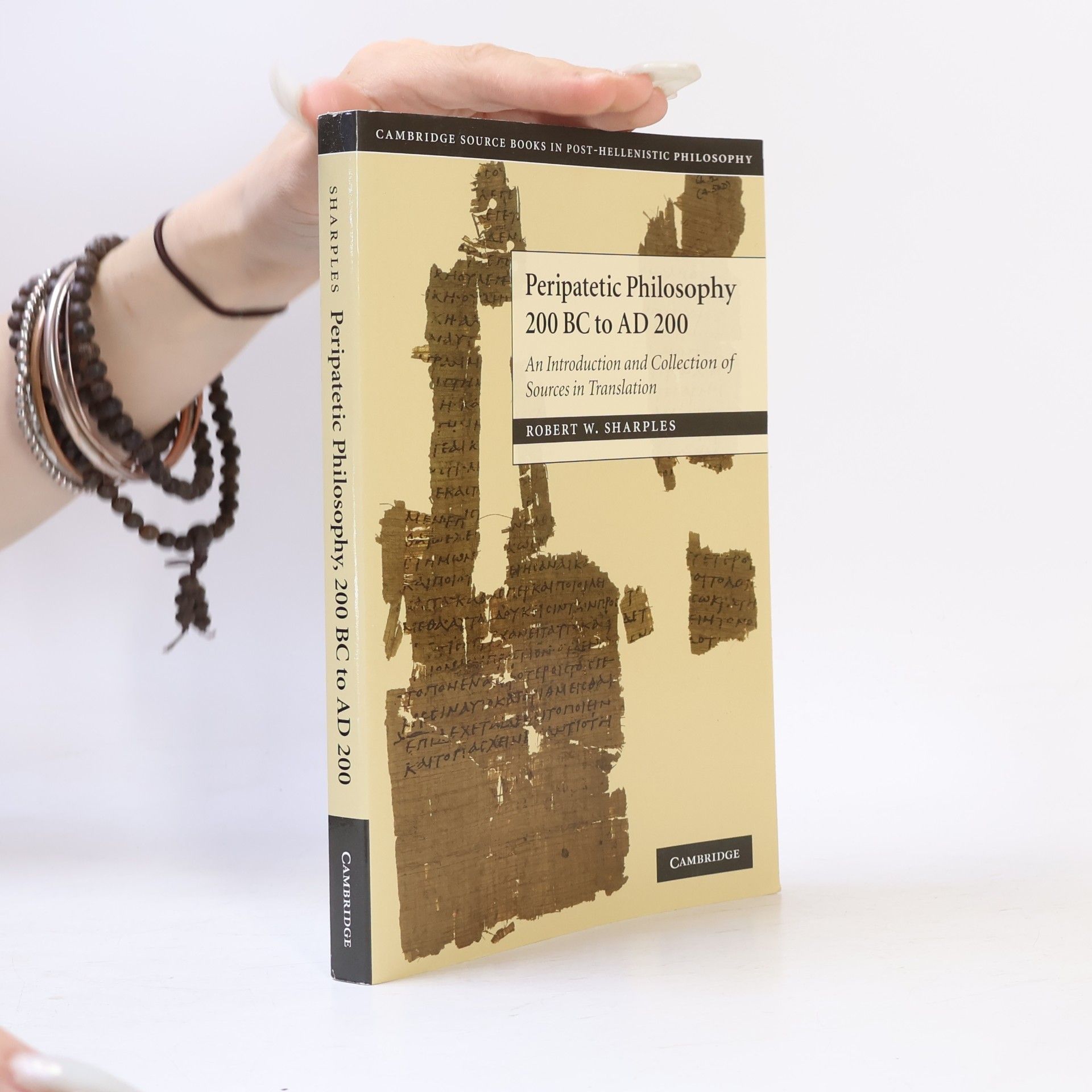Robert W. Sharples Cambridge Source Books in Post-Hellenistic Philosophy: Peripatetic Philosophy, 200 BC to AD 200