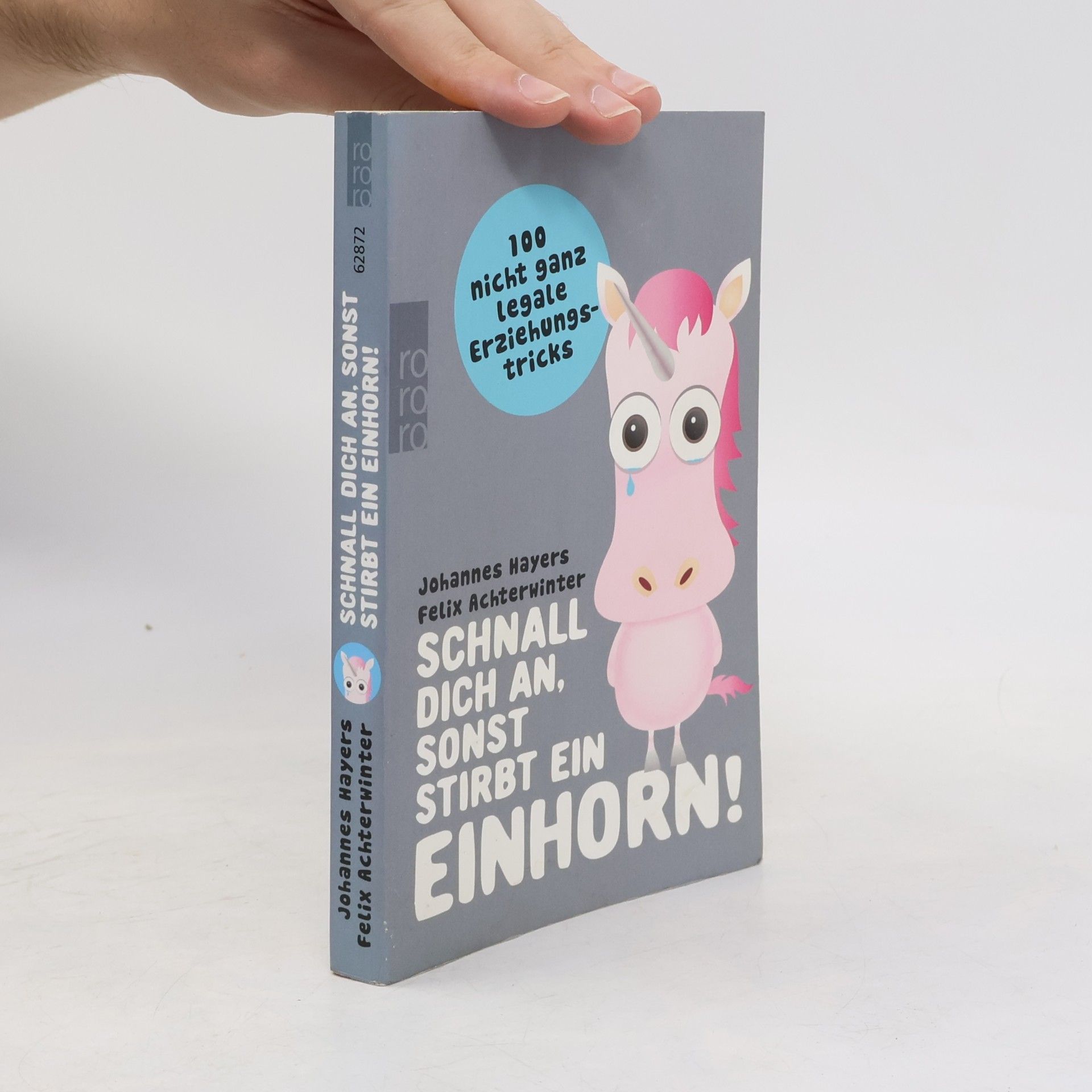 Johannes Hayers Schnall dich an, sonst stirbt ein Einhorn!