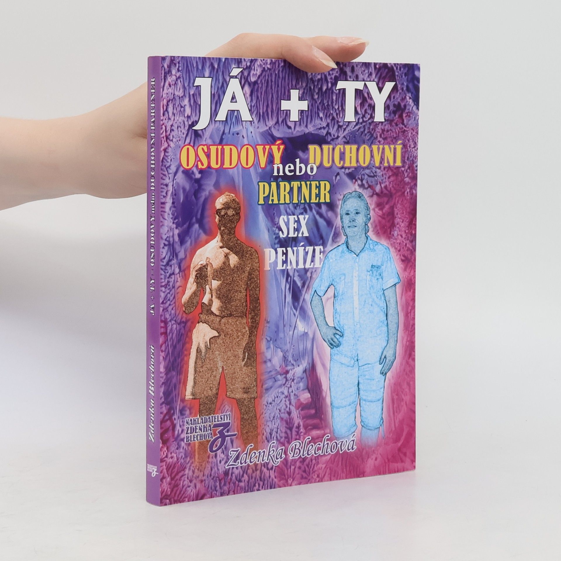 Zdenka Blechová Já + Ty. Osudový nebo duchovní partner, sex, peníze