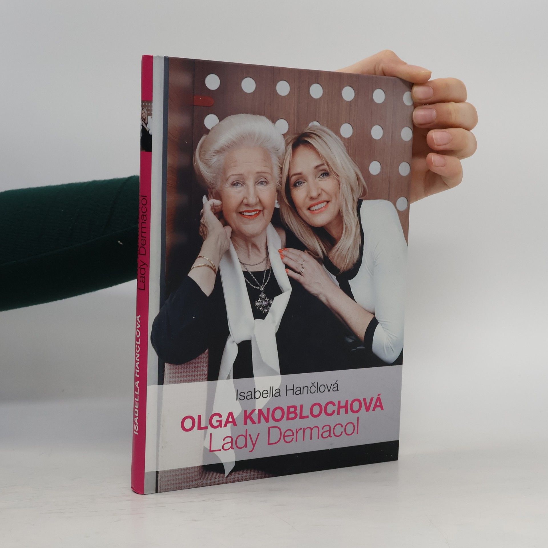 Isabella Hančlová Olga Knoblochová, moje maminka "Lady Dermacol"