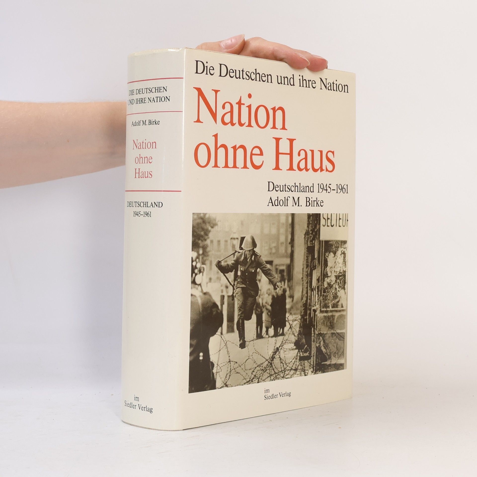 Adolf M. Birke Die Deutschen und ihre Nation. Nation ohne Haus. Deutschland 1945-1961