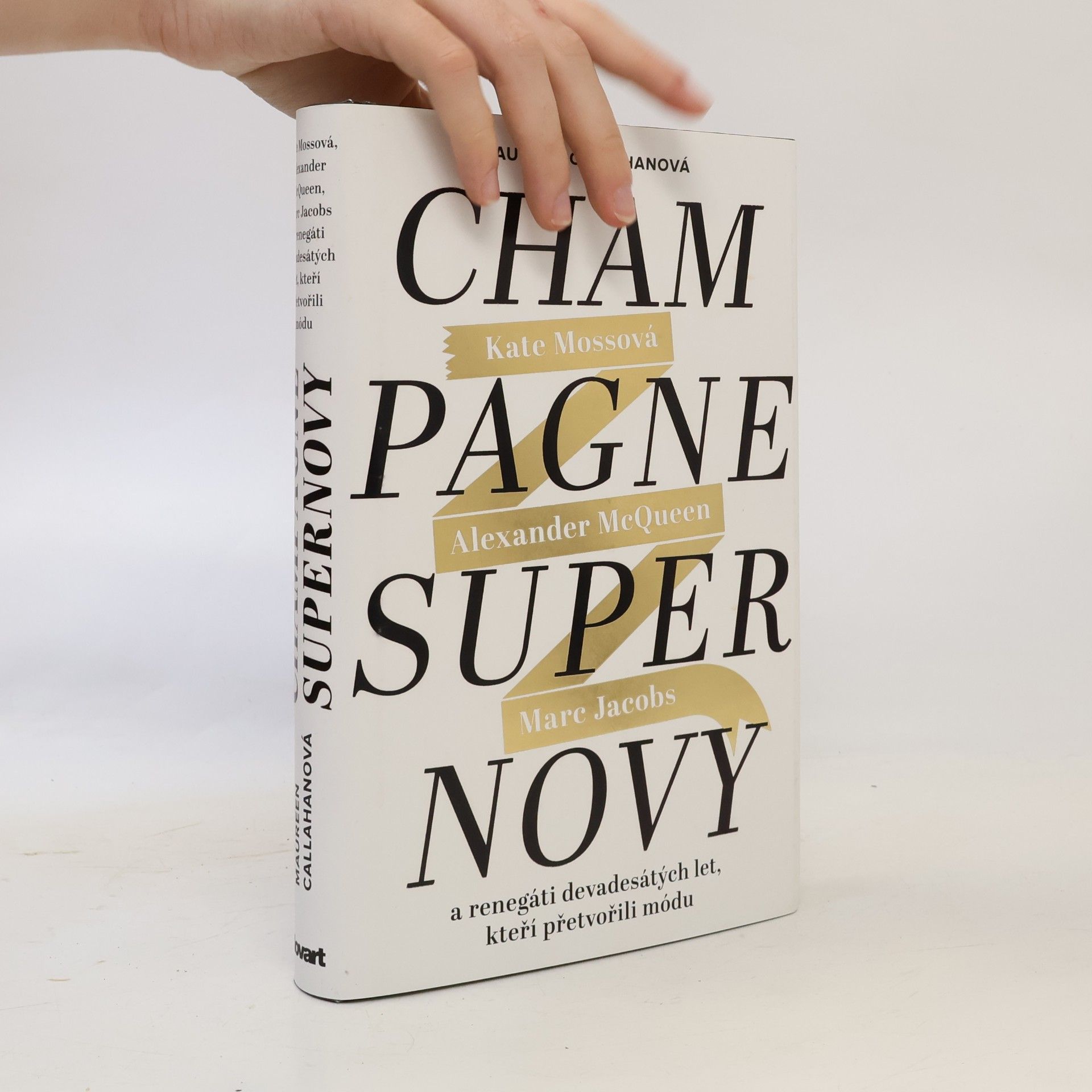 Marta El Bournová Champagne Supernovy: Kate Mossová, Marc Jacobs, Alexander McQueen a renegáti devadesátých let, kteří přetvořili módu