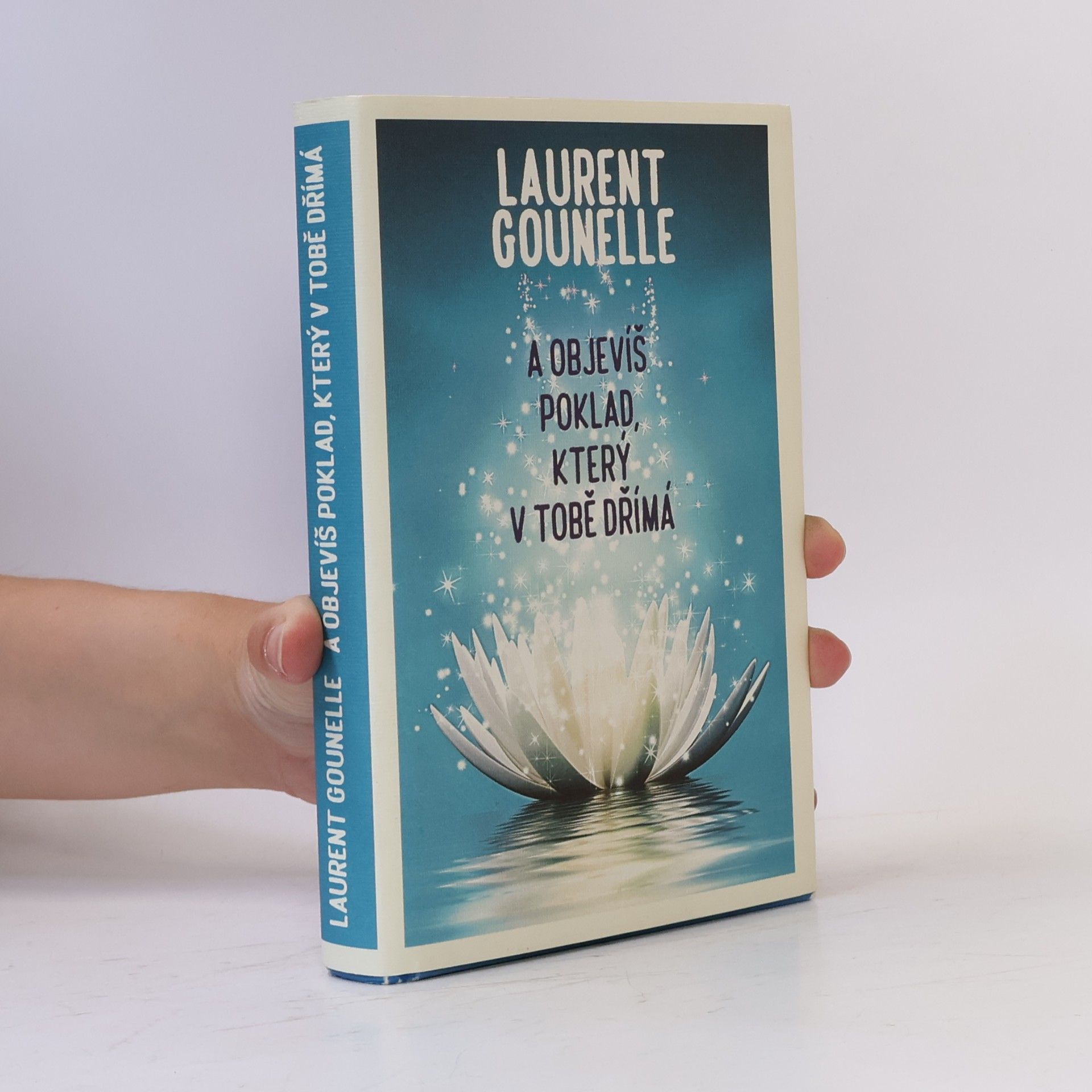 Laurent Gounelle A objevíš poklad, který v tobě dřímá