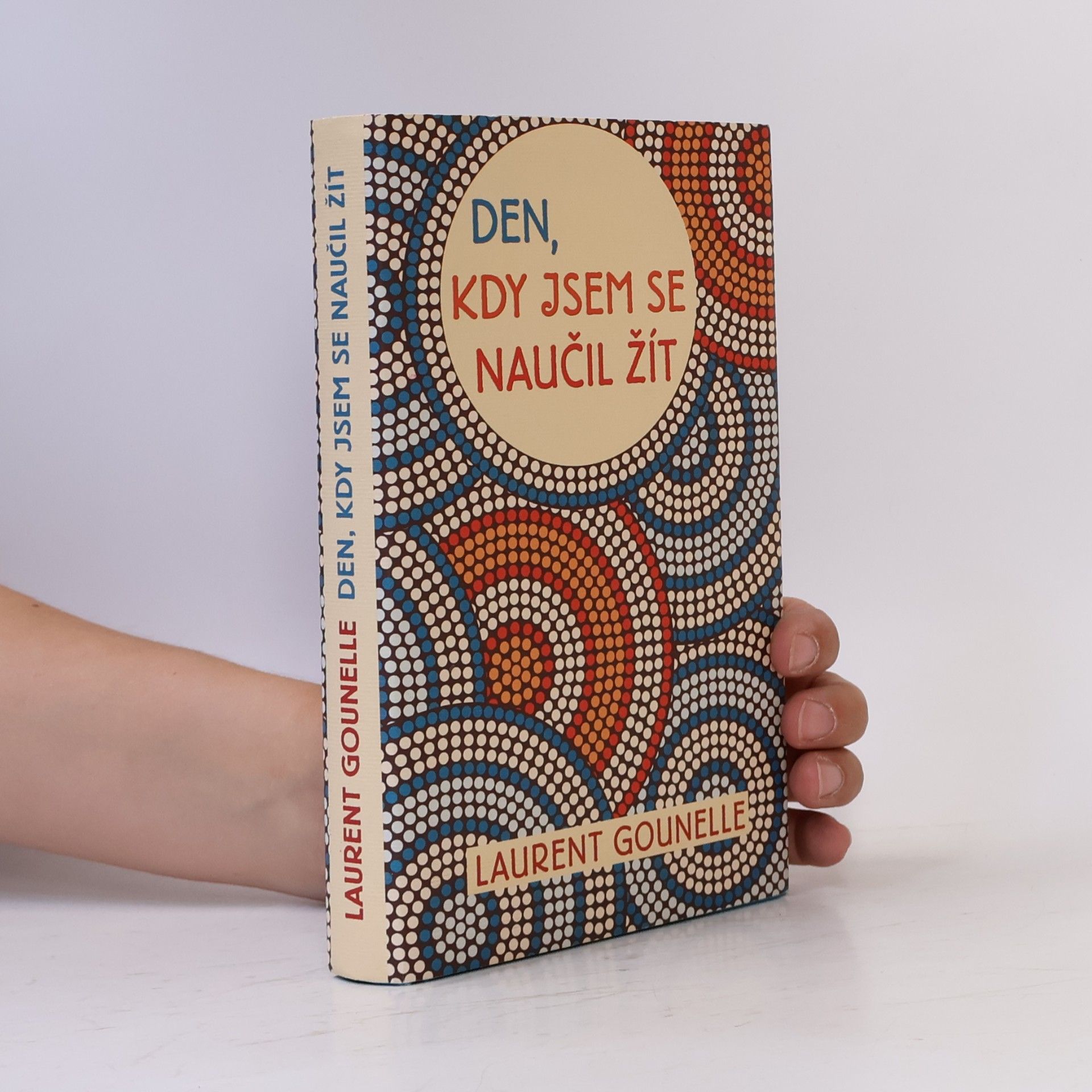 Laurent Gounelle Den, kdy jsem se naučil žít