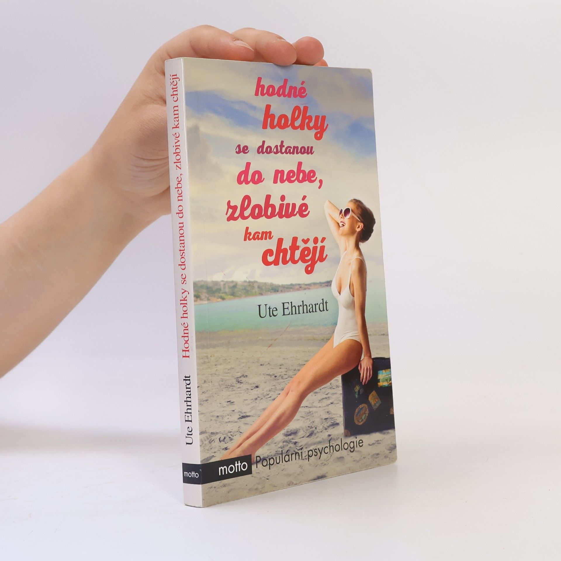 Ute Ehrhardt Hodné holky se dostanou do nebe, zlobivé kam chtějí