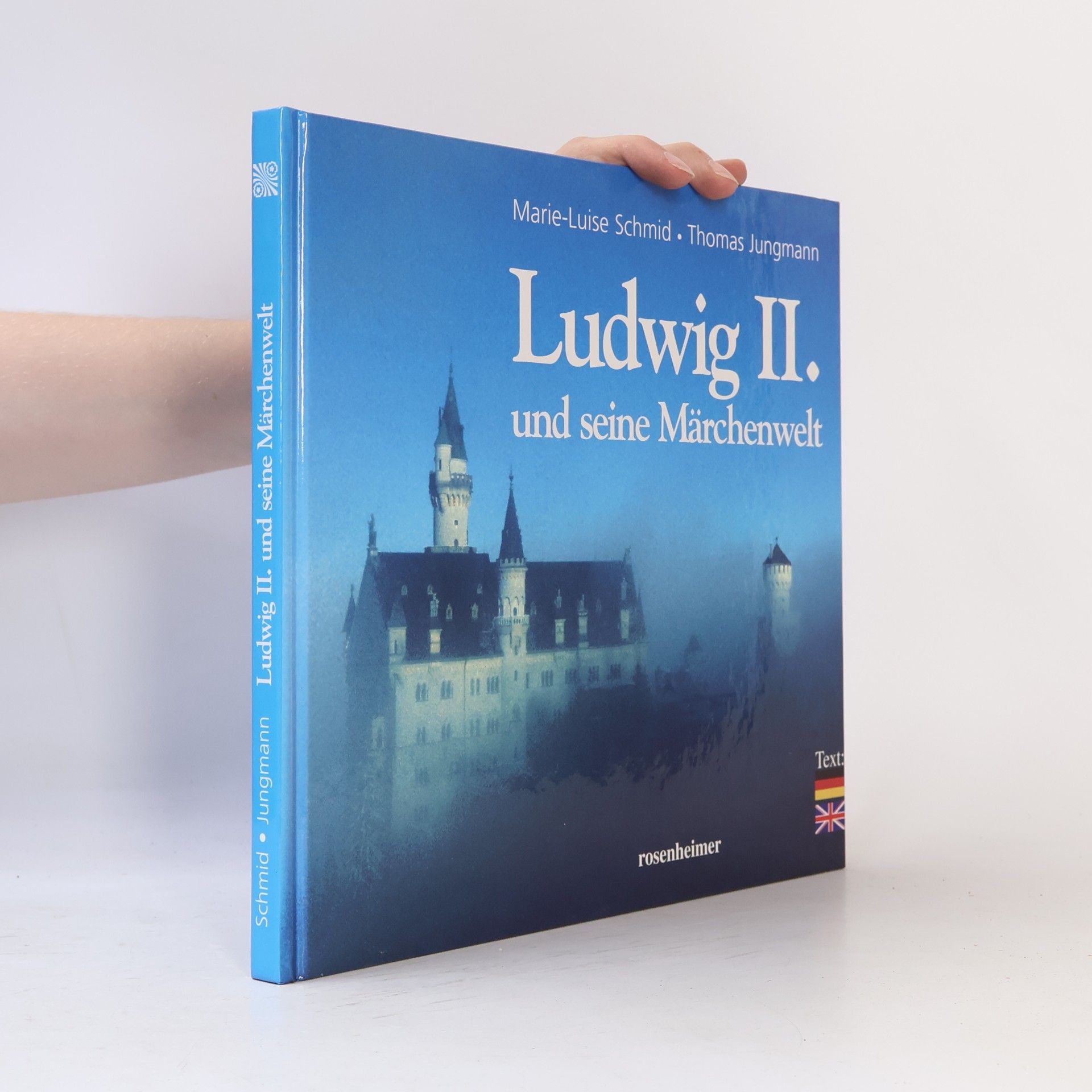 Marie-Luise Schmid Ludwig II. und seine Märchenwelt