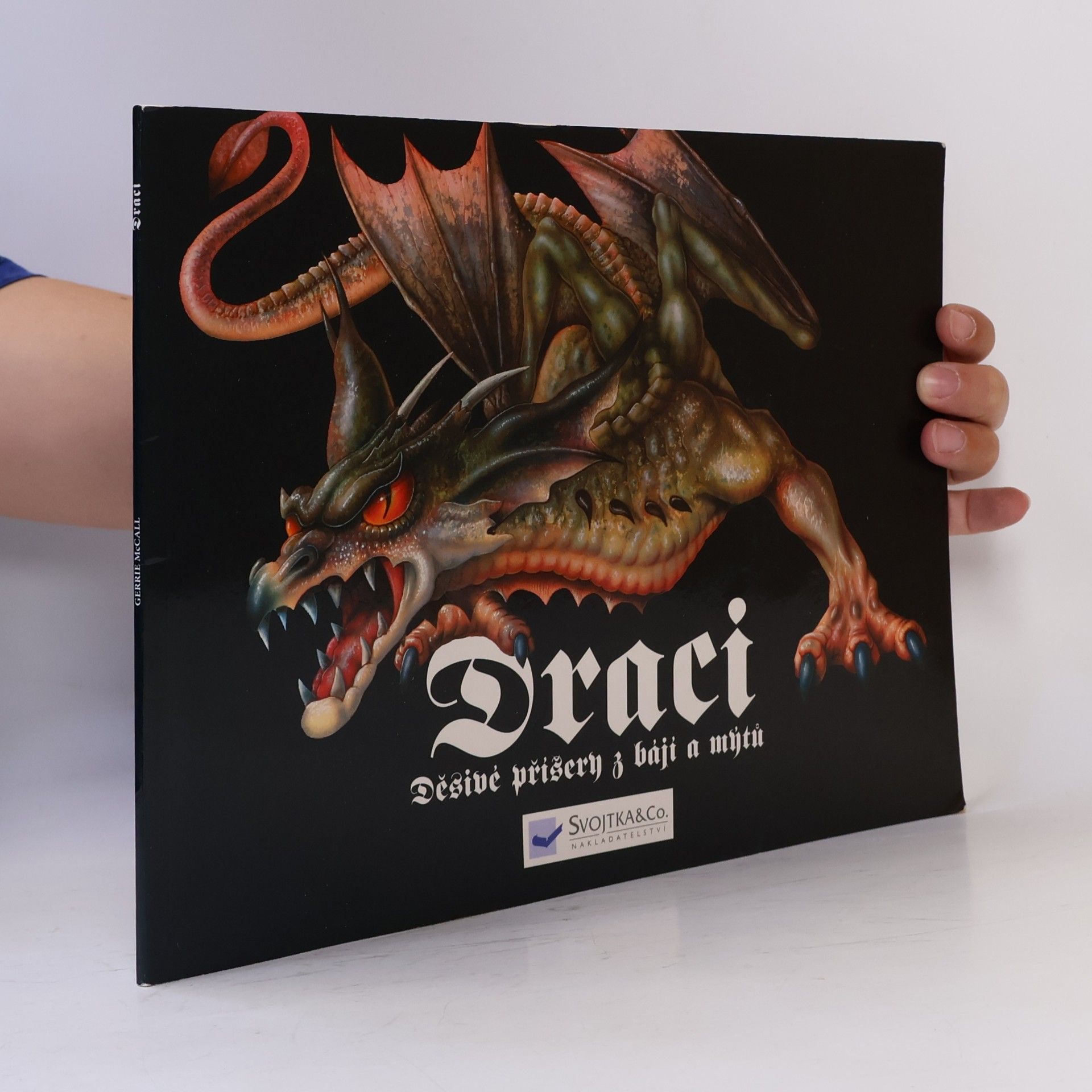 Gerrie McCall Draci. Děsivé příšery z bájí a mýtů