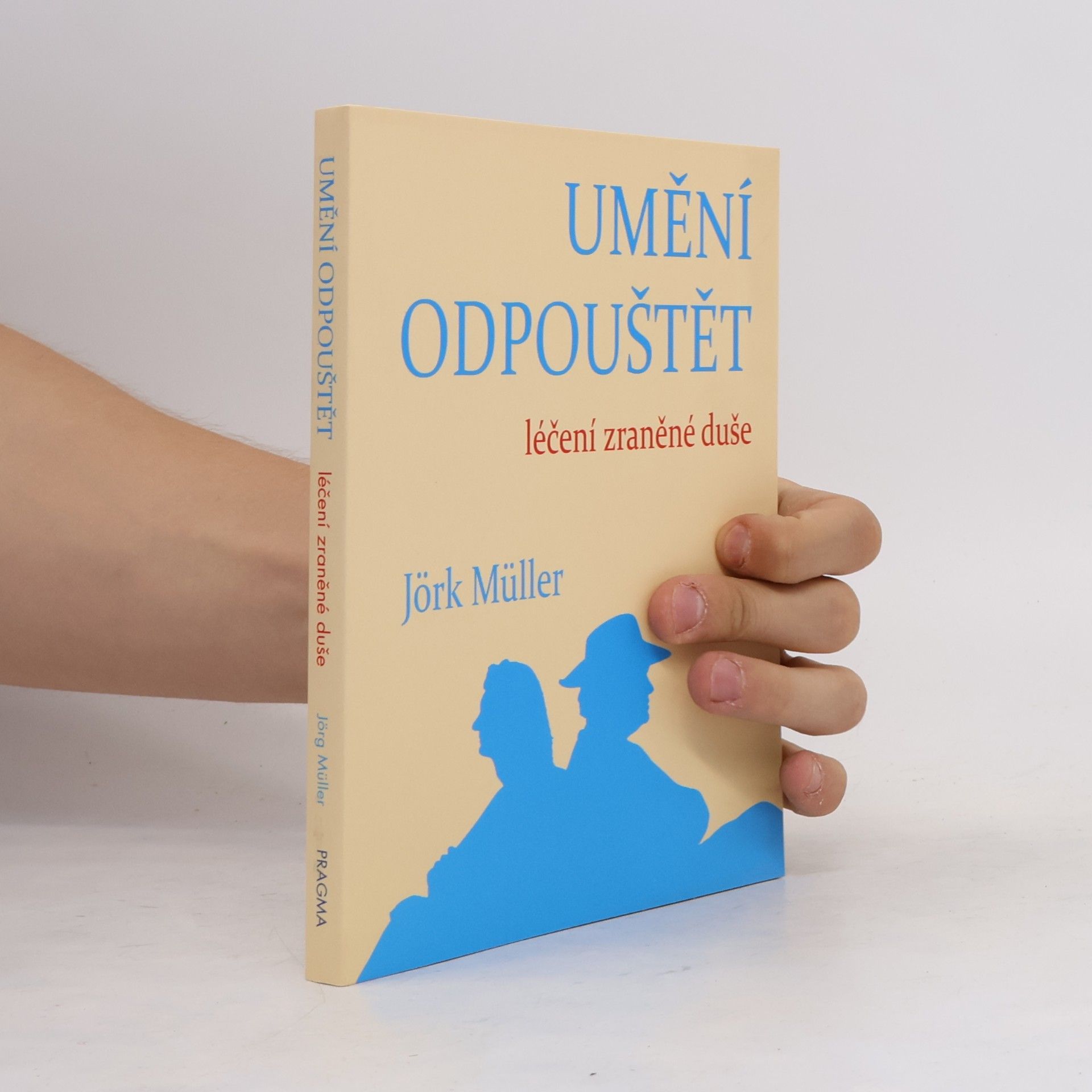 Jürg Müller Umění odpouštět: Léčení zraněné duše