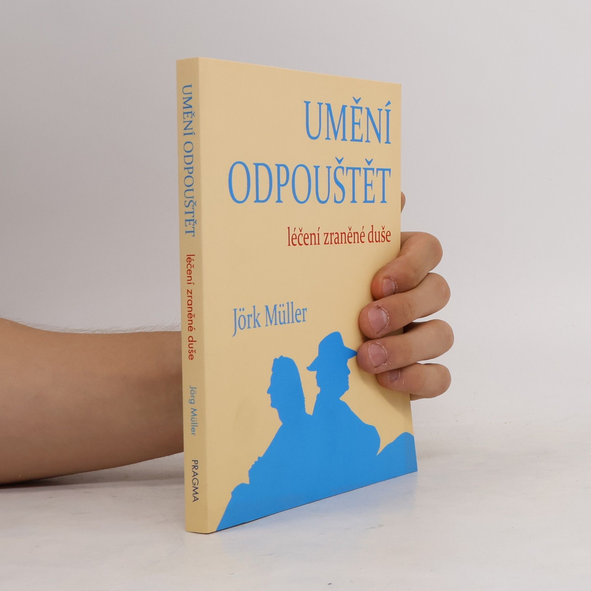 Jürg Müller Umění odpouštět: Léčení zraněné duše