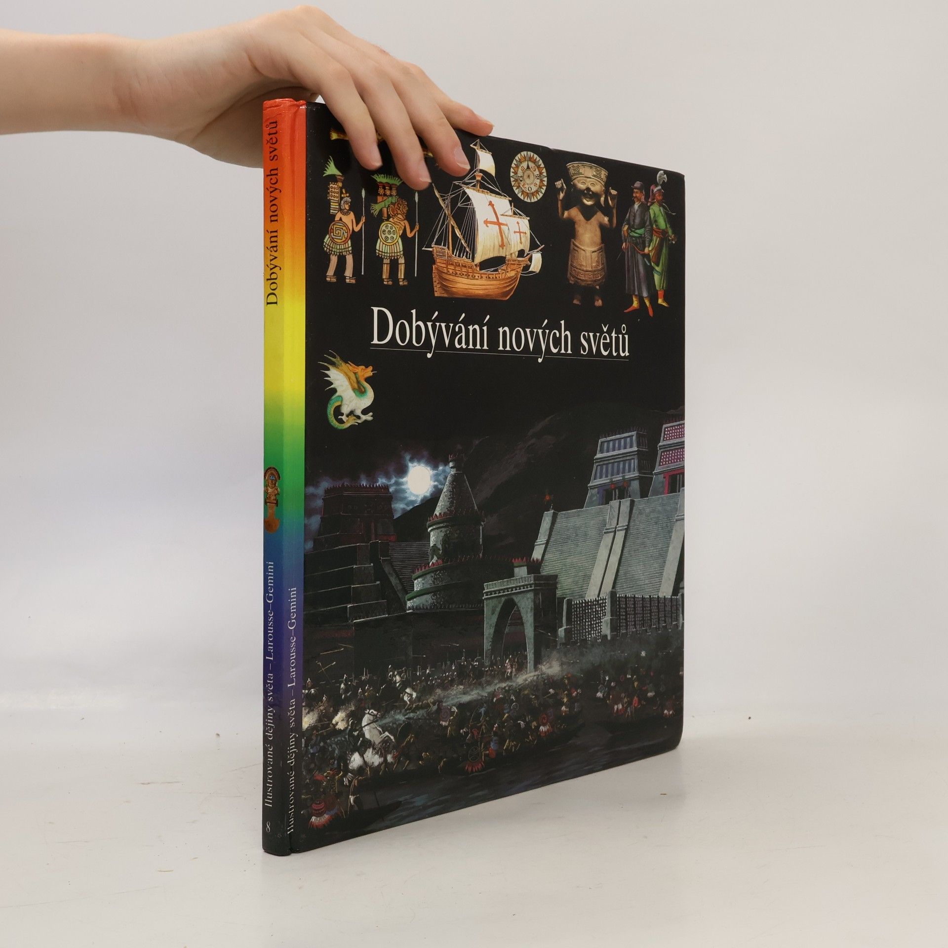 Nicole Baron Ilustrované dějiny světa 8. Dobývání nových světů