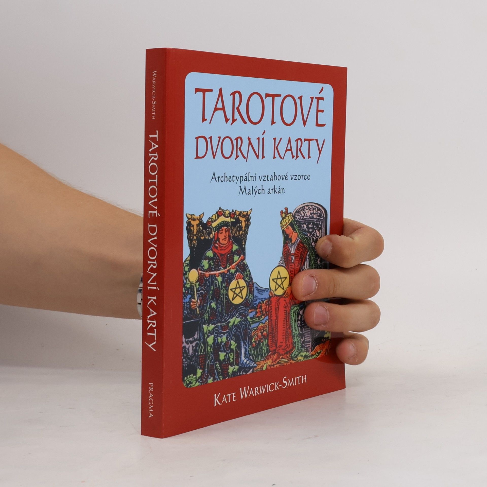 Kate Warwick-Smith Tarotové dvorní karty. Archetypální vztahové vzorce Malých arkán