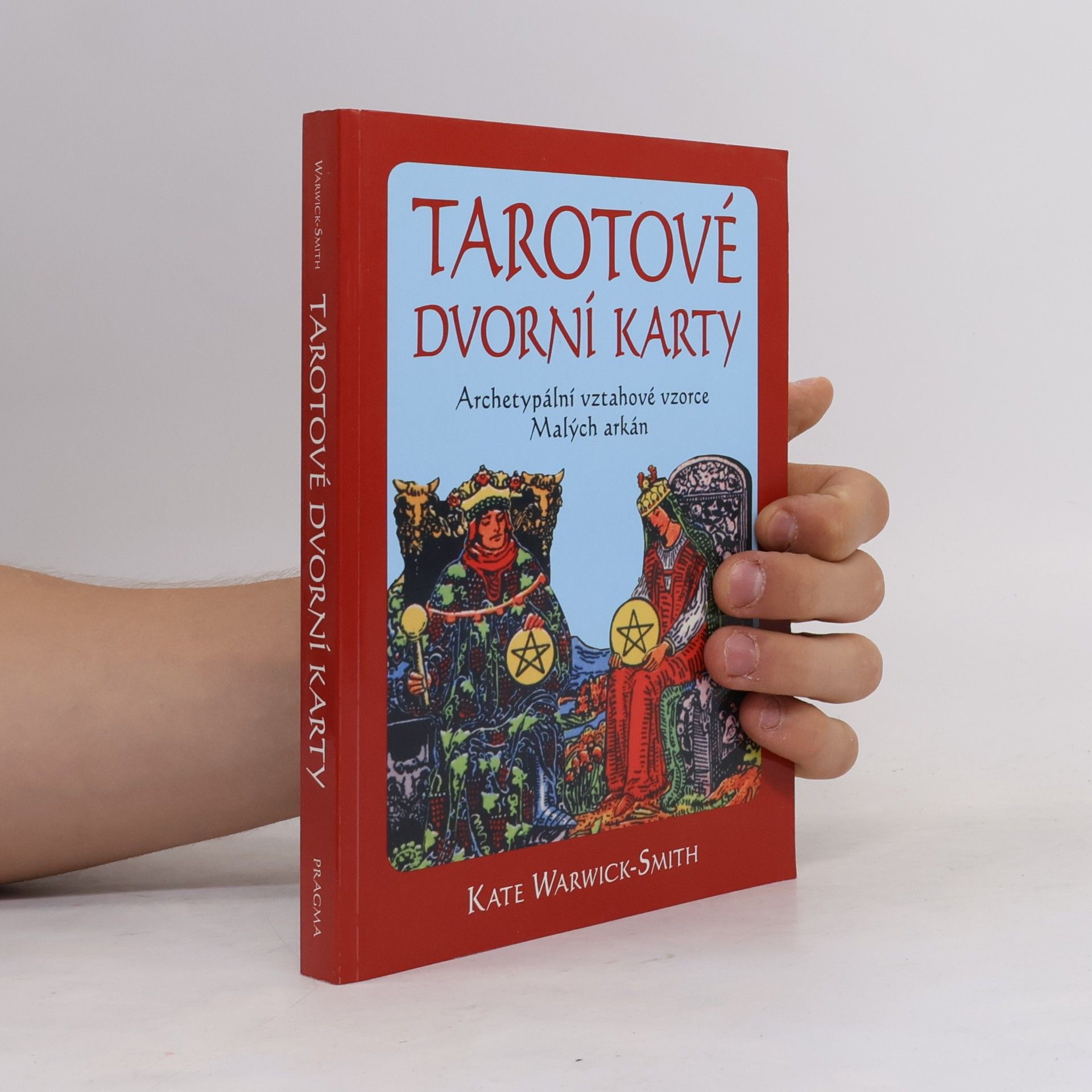 Kate Warwick-Smith Tarotové dvorní karty. Archetypální vztahové vzorce Malých arkán
