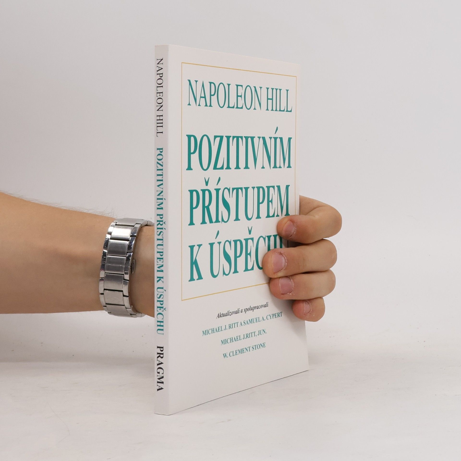 Napoleon Hill Pozitivním přístupem k úspěchu