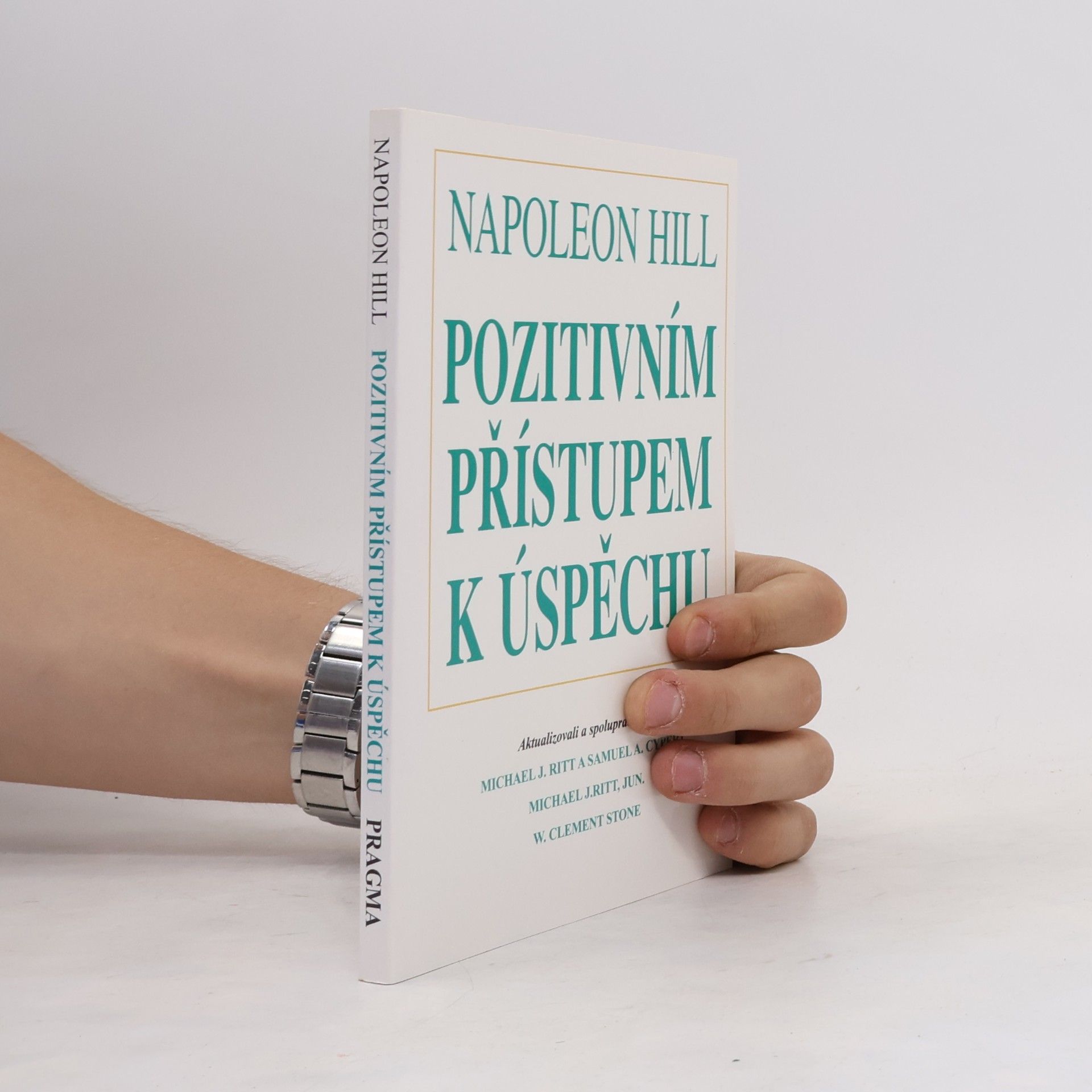 Napoleon Hill Pozitivním přístupem k úspěchu