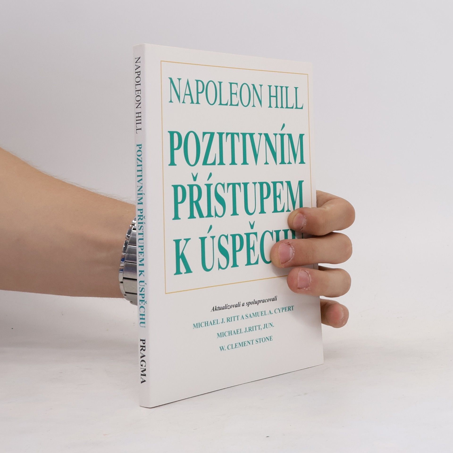 Napoleon Hill Pozitivním přístupem k úspěchu