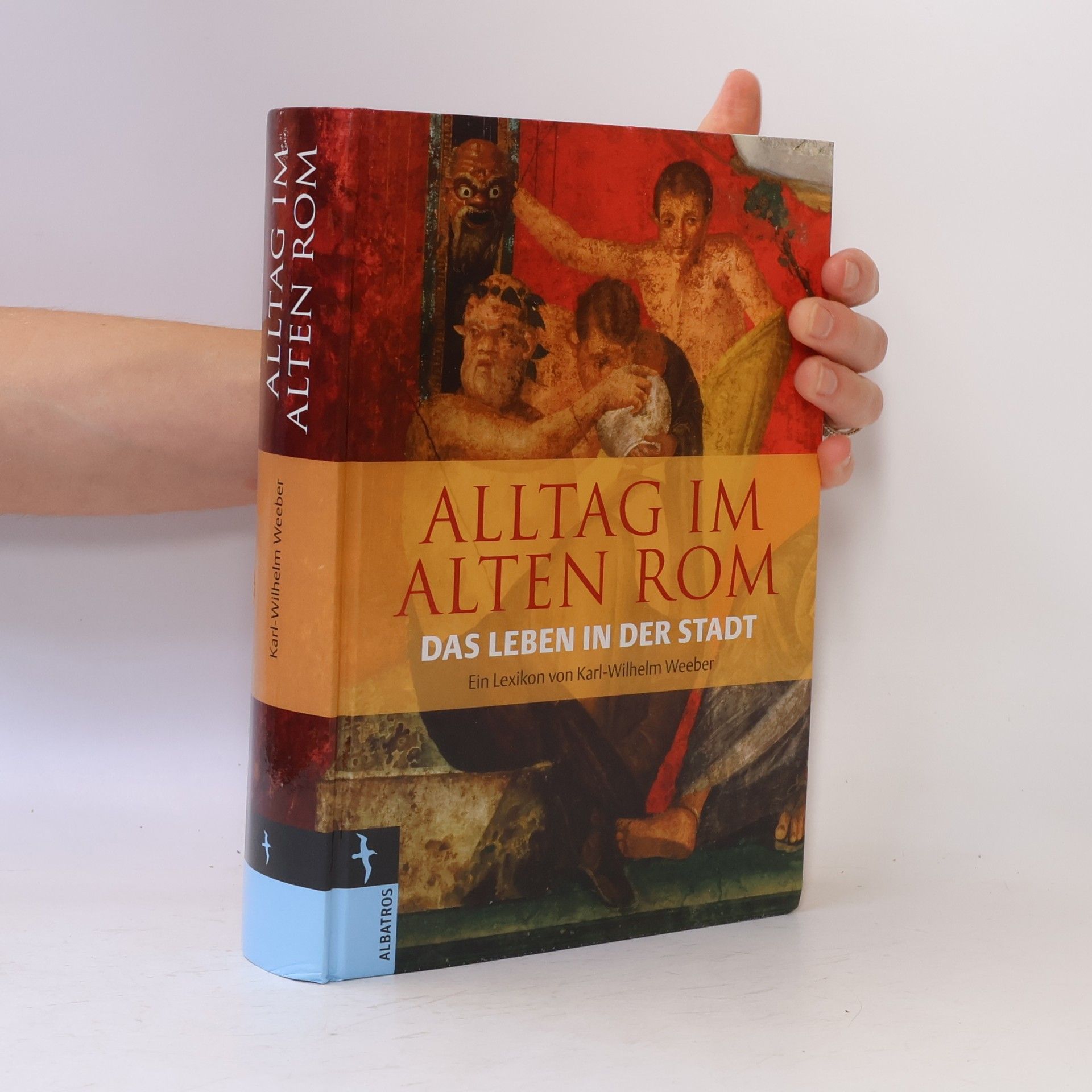 Karl-Wilhelm Weeber Alltag im Alten Rom