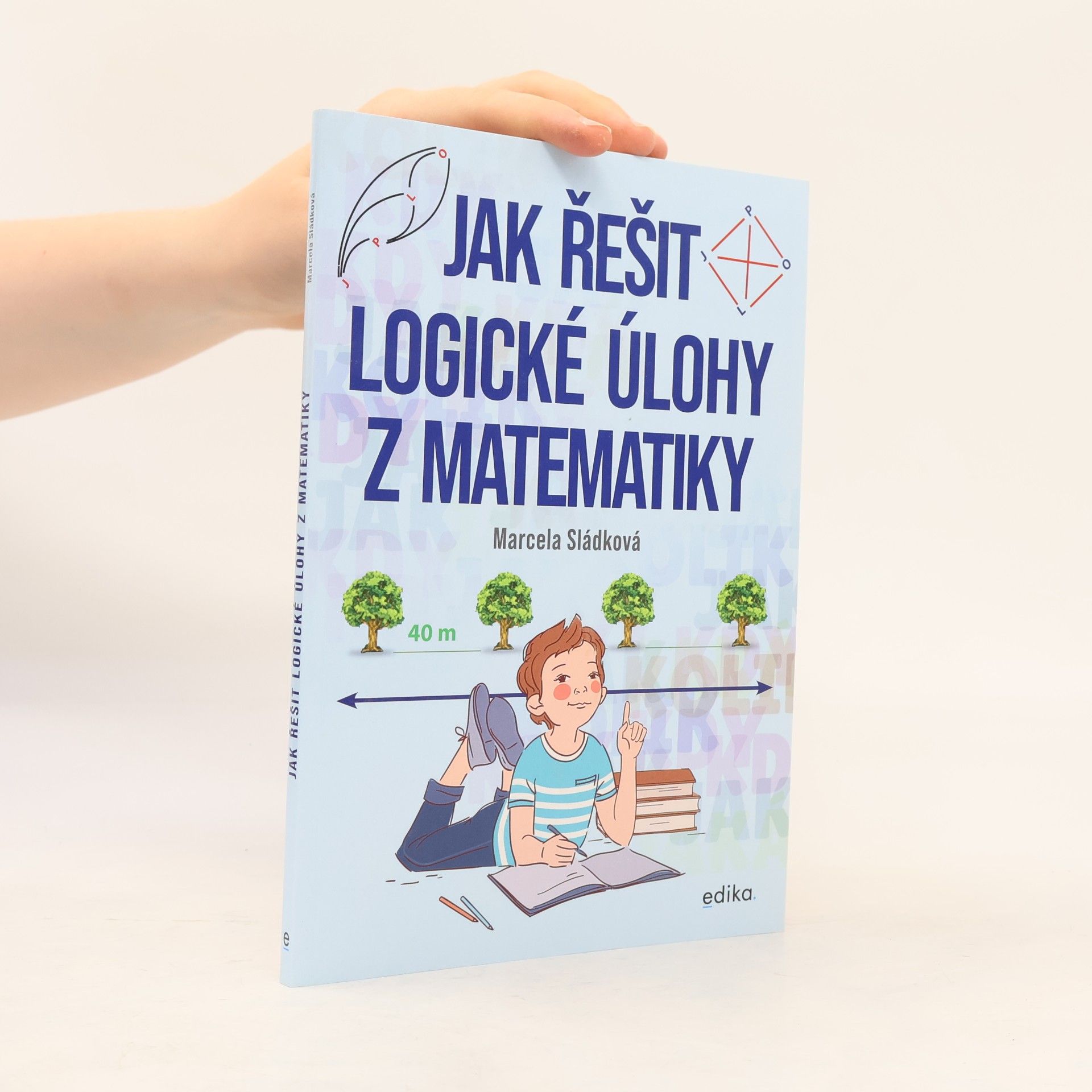 Marcela Sládková Jak řešit logické úlohy z matematiky