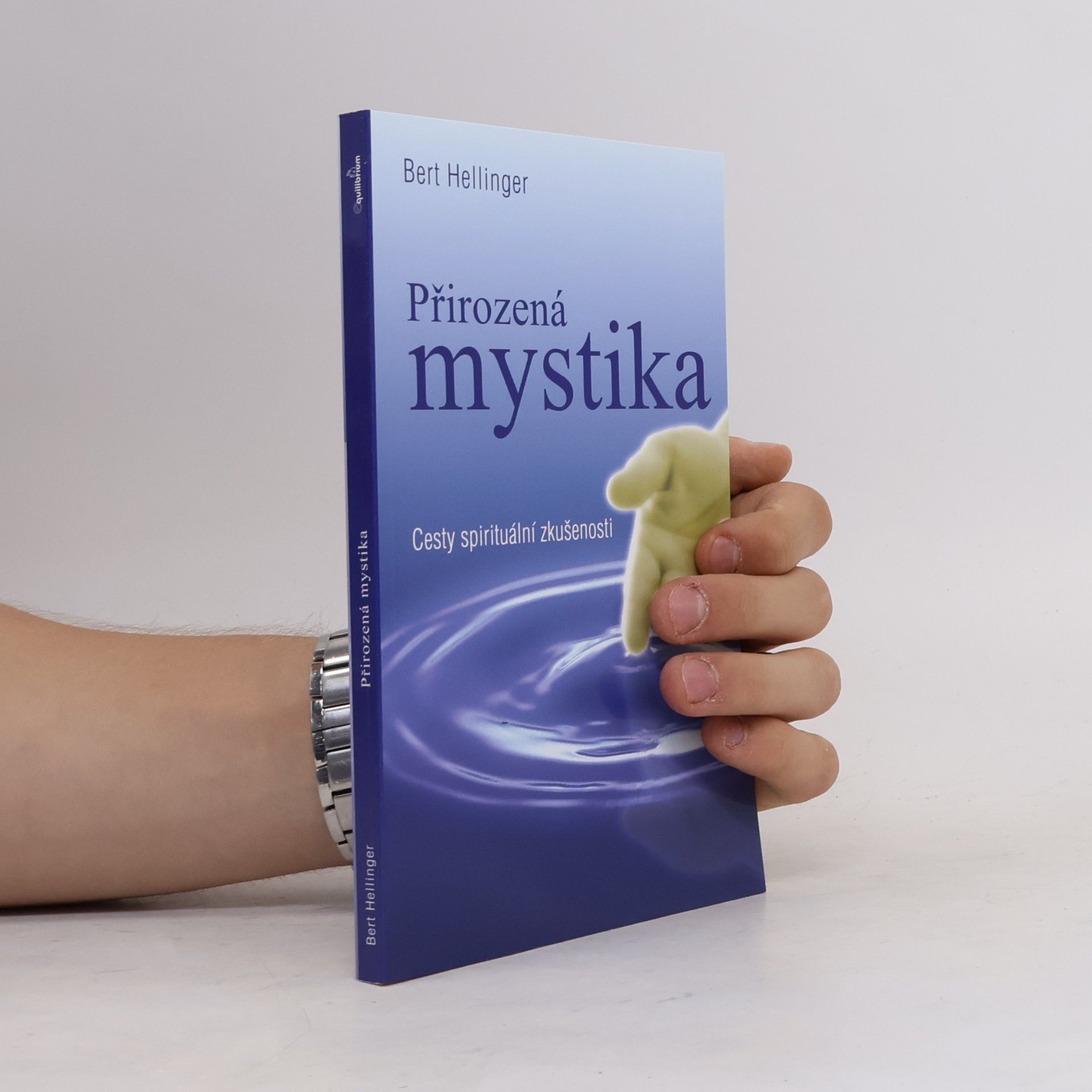 Bert Hellinger Přirozená mystika: Cesty spirituální zkušenosti