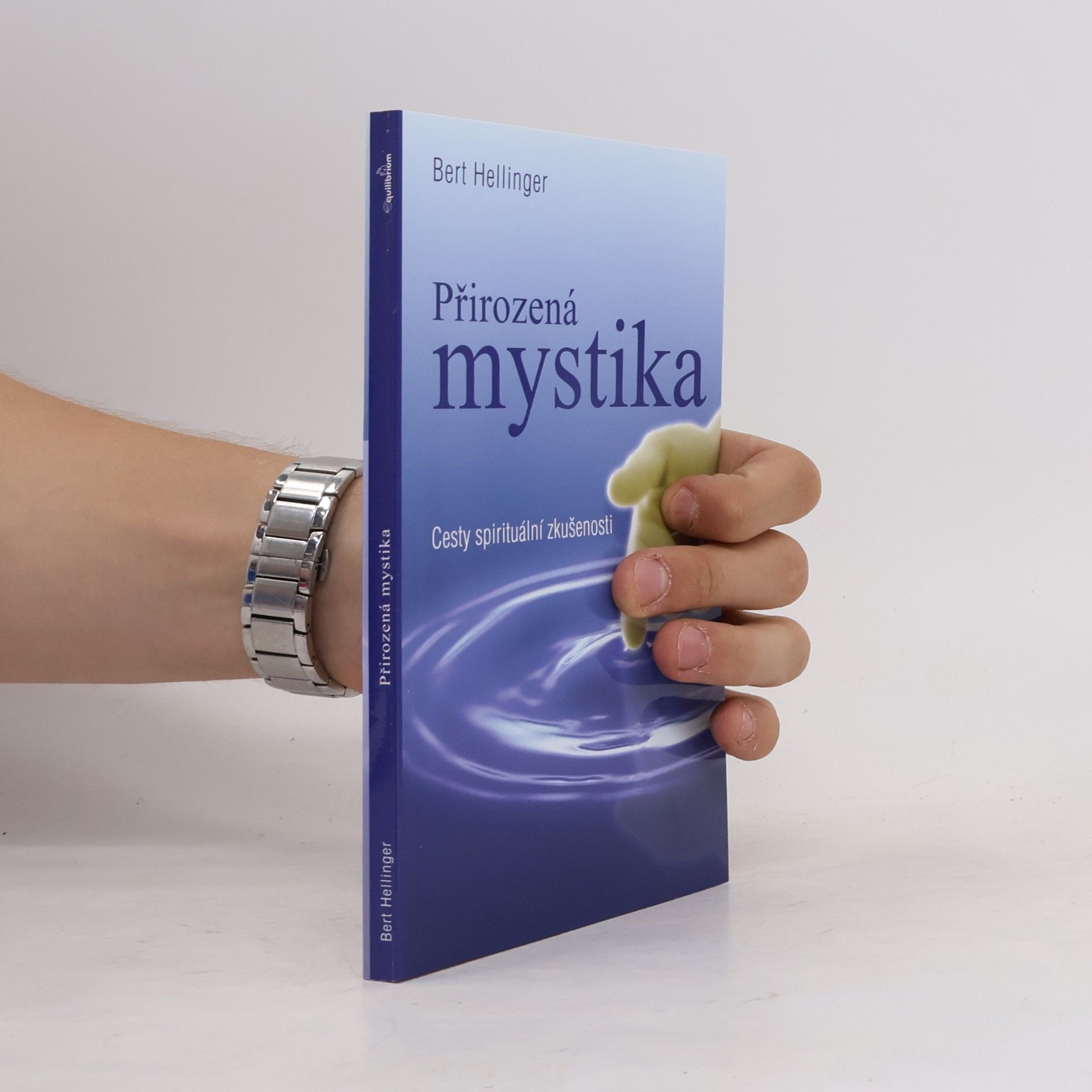 Bert Hellinger Přirozená mystika: Cesty spirituální zkušenosti