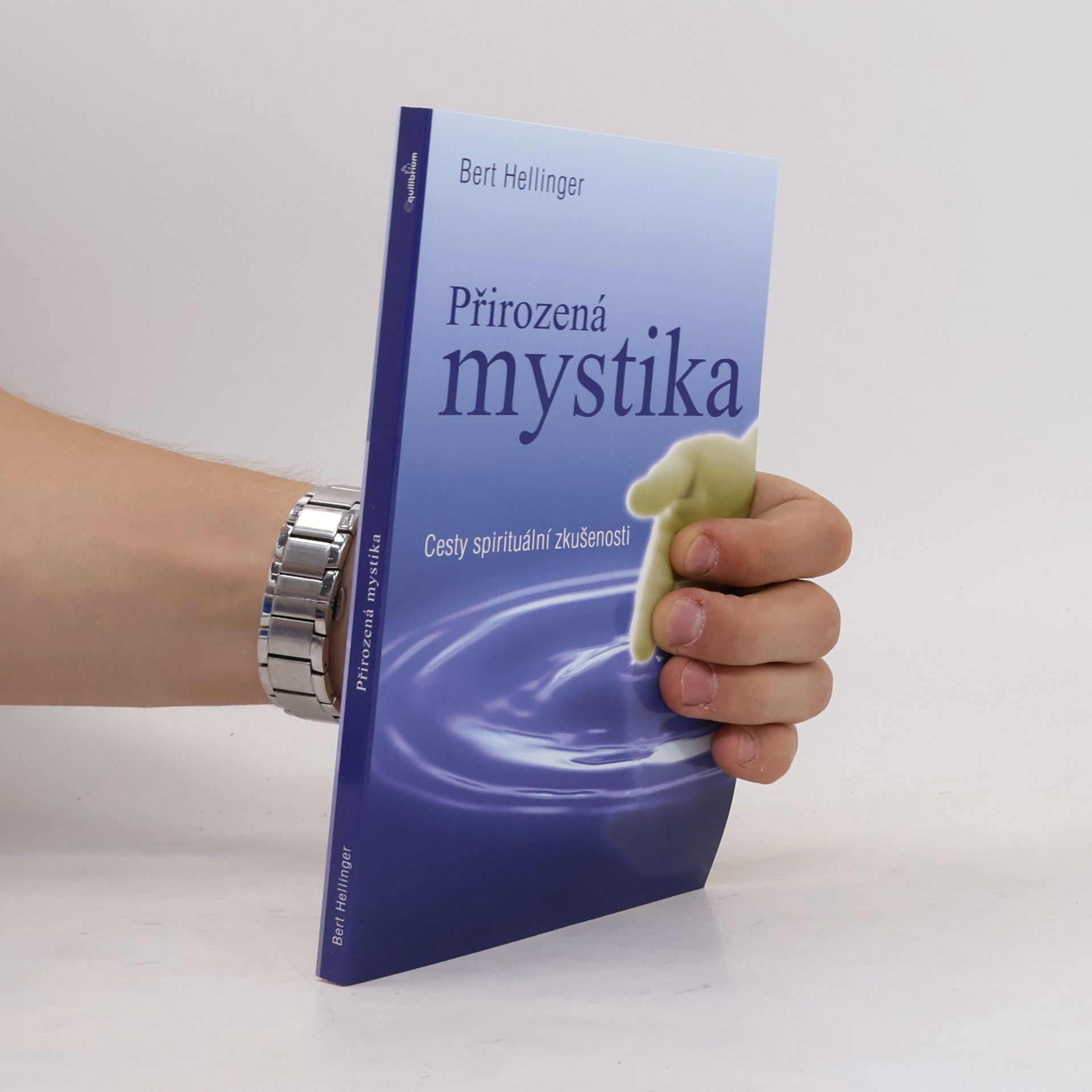 Bert Hellinger Přirozená mystika: Cesty spirituální zkušenosti