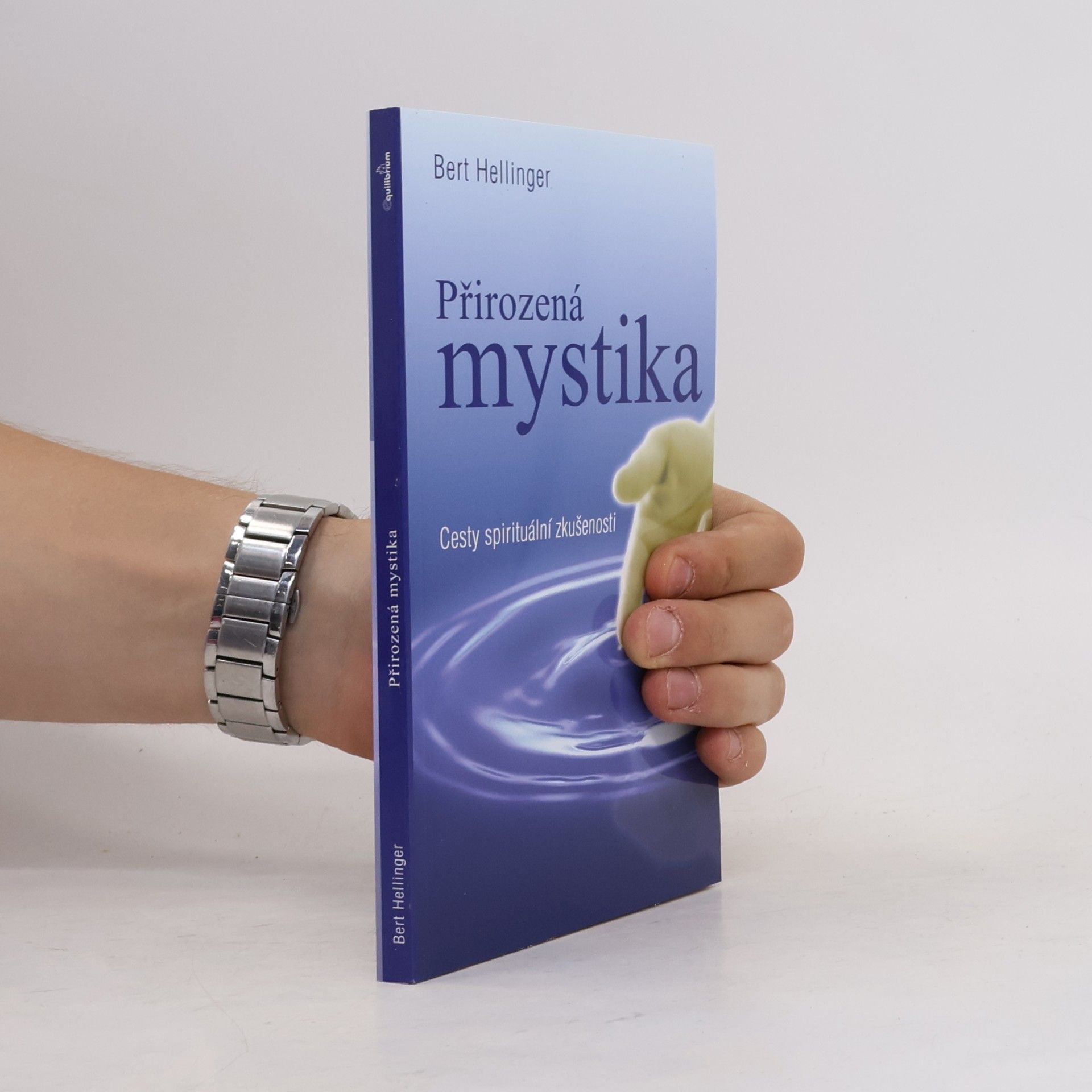 Bert Hellinger Přirozená mystika: Cesty spirituální zkušenosti