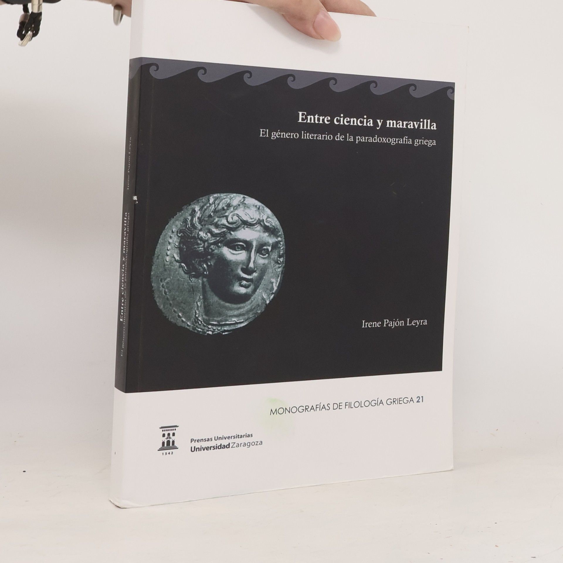 Irene Pajón Leyra Monografías de Filología Griega - 21: Entre ciencia y maravilla: el género literario de la paradoxografía griega