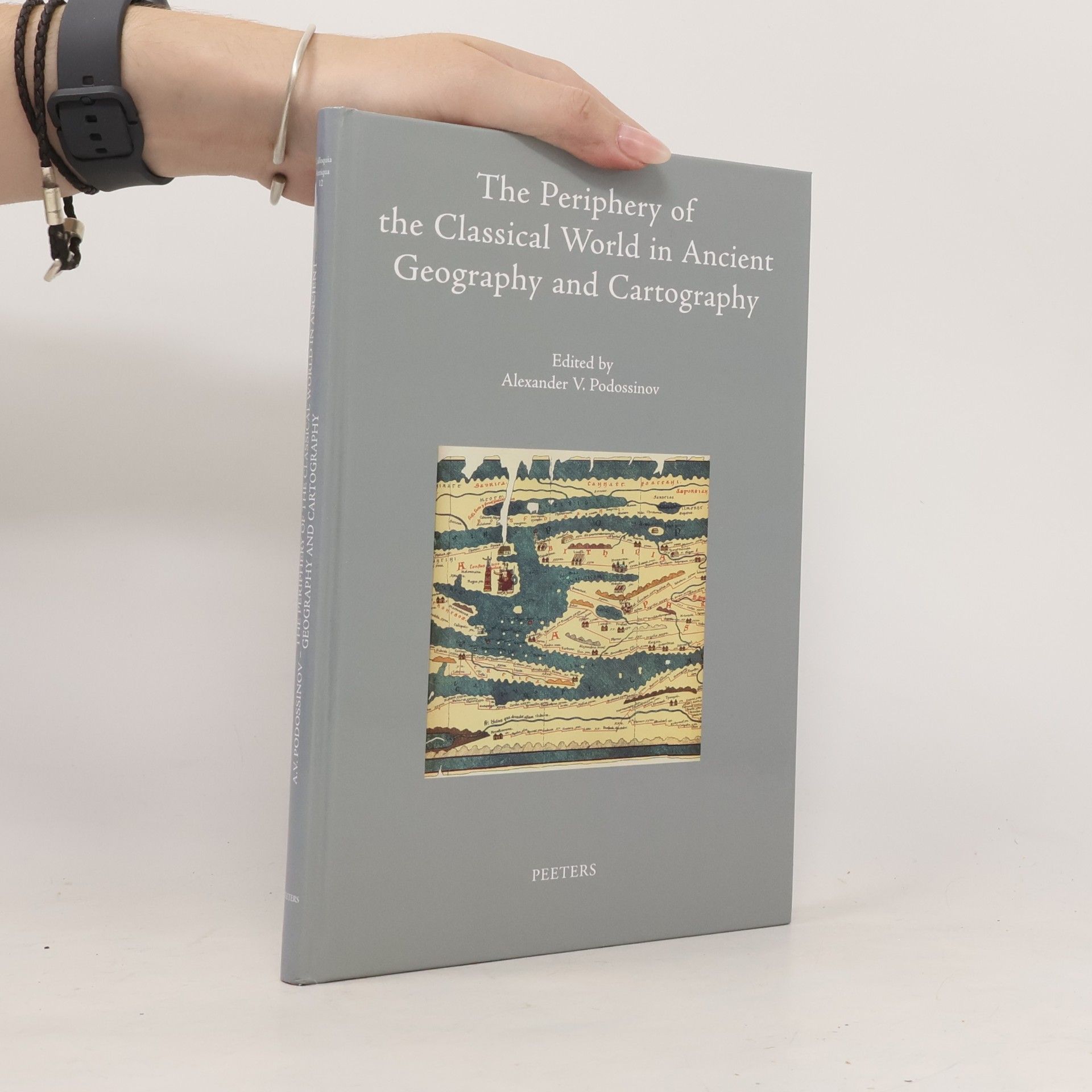 Aleksandr Vasilʹevich Podosinov Colloquia Antiqua - 12: The Periphery of the Classical World in Ancient Geography and Cartography