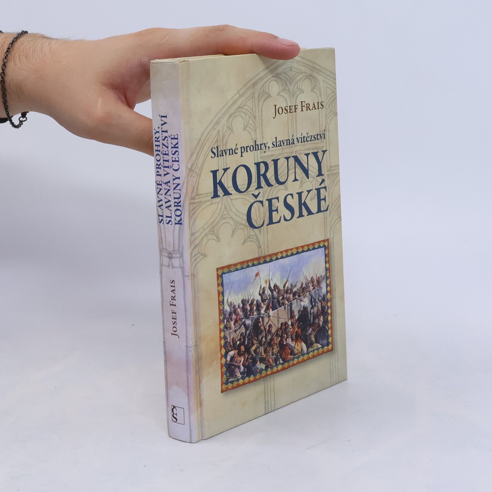 Josef Frais Slavné prohry, slavná vítězství Koruny české