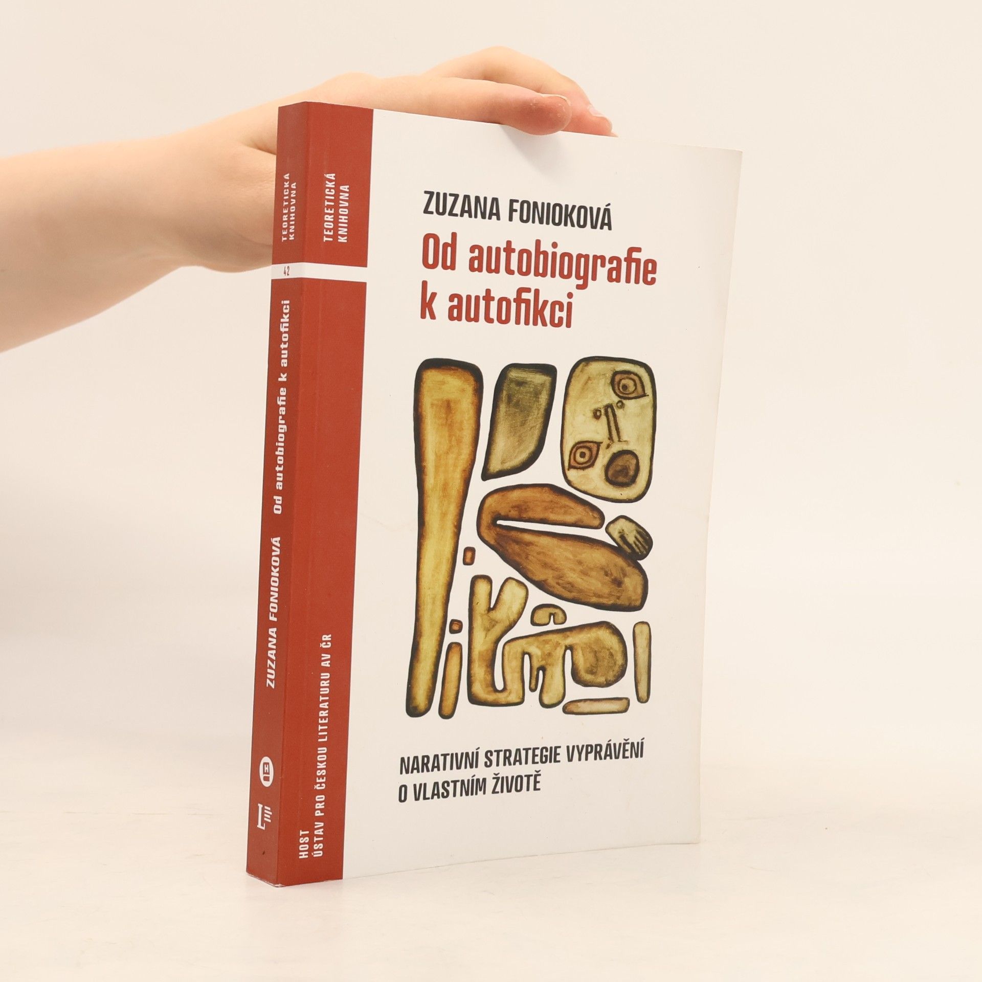 Zuzana Fonioková Od autobiografie k autofikci: Narativní strategie vyprávění o vlastním životě