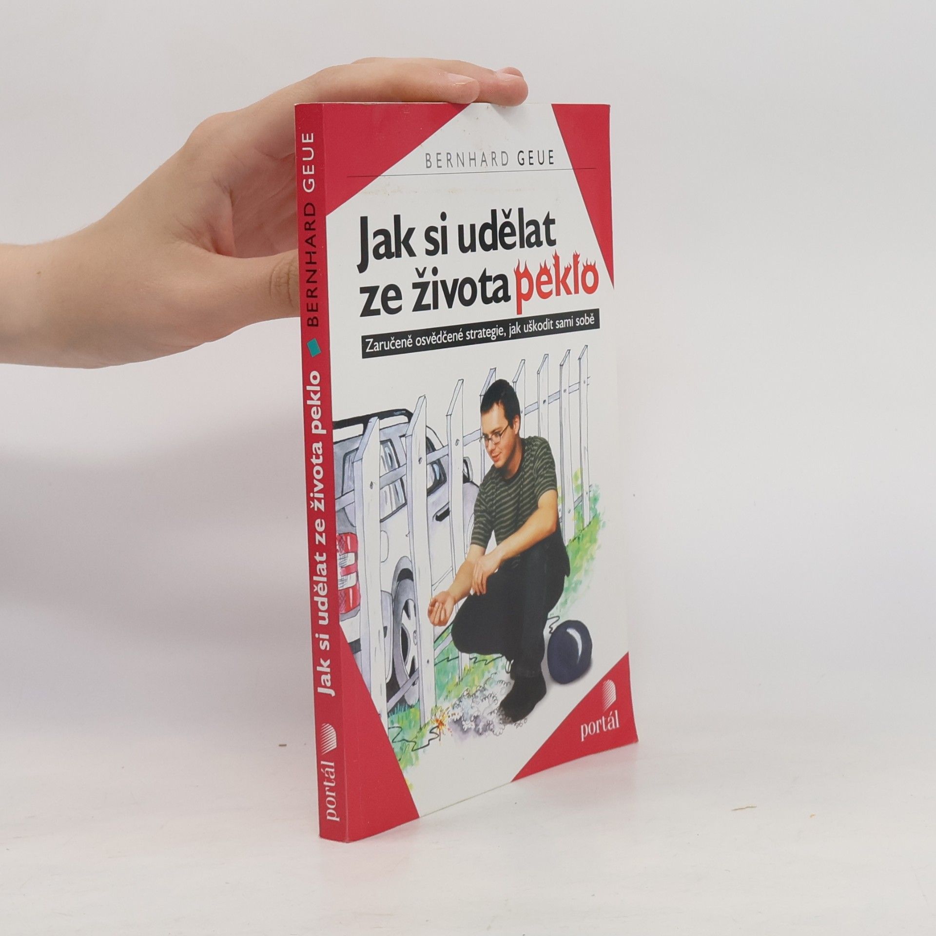 Bernhard Geue Jak si udělat z života peklo