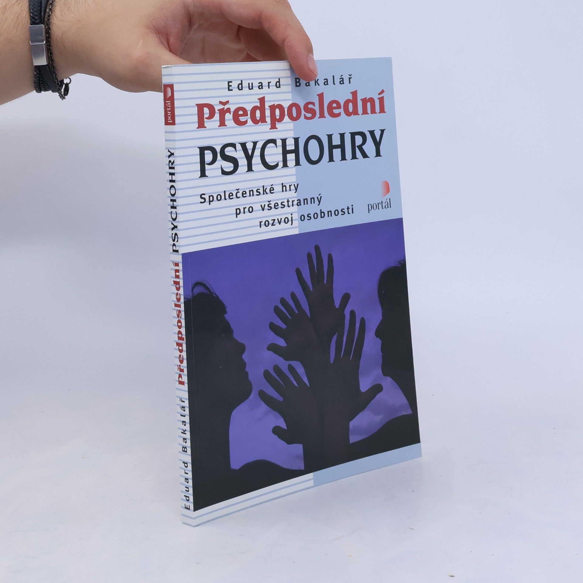 Eduard Bakalář Předposlední psychohry: Společenské hry pro všestranný rozvoj osobnosti