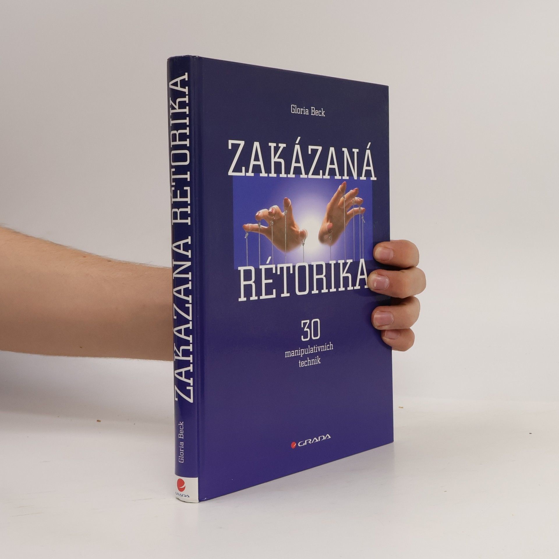 Gloria Beck Zakázaná rétorika : 30 manipulativních technik