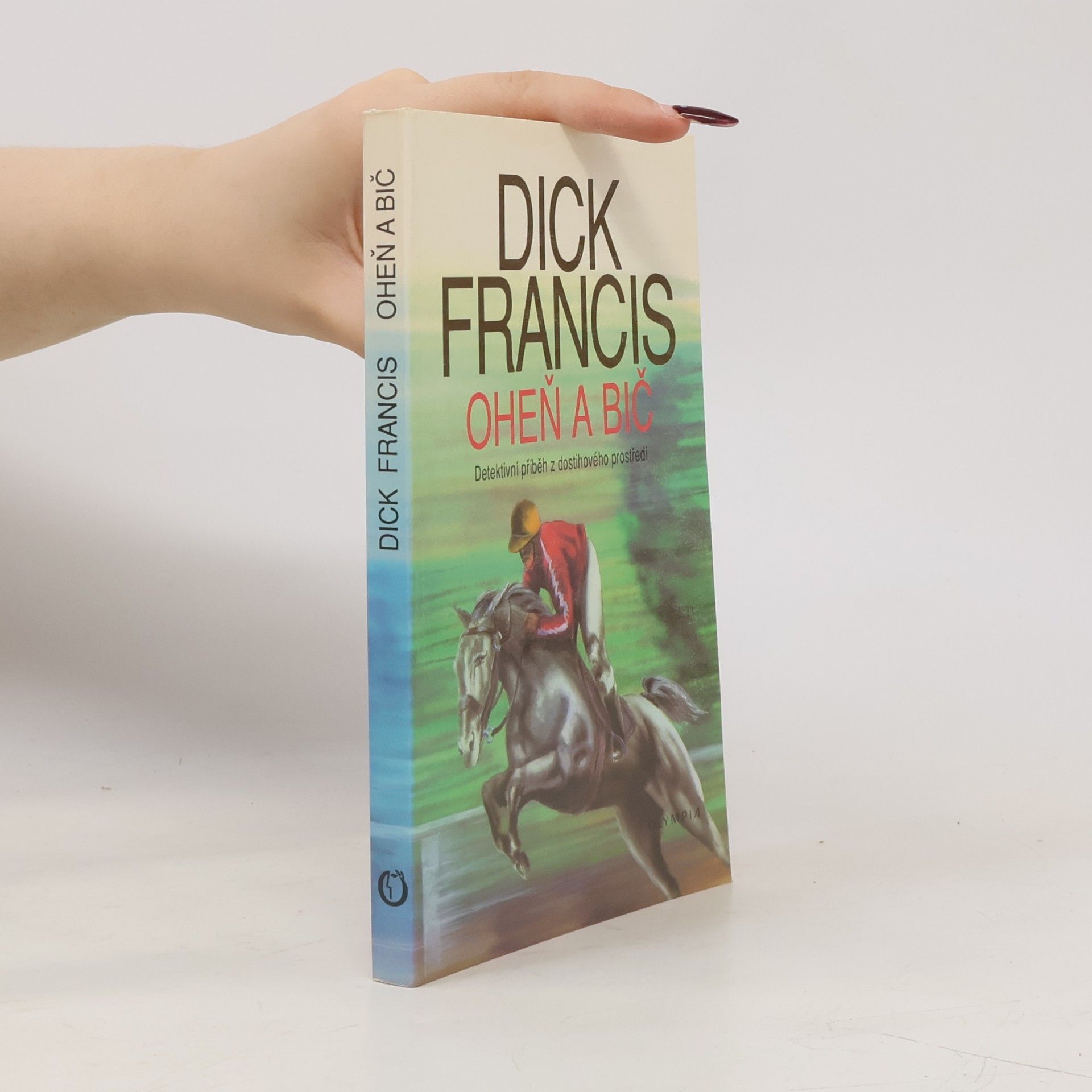 Dick Francis Oheň a bič