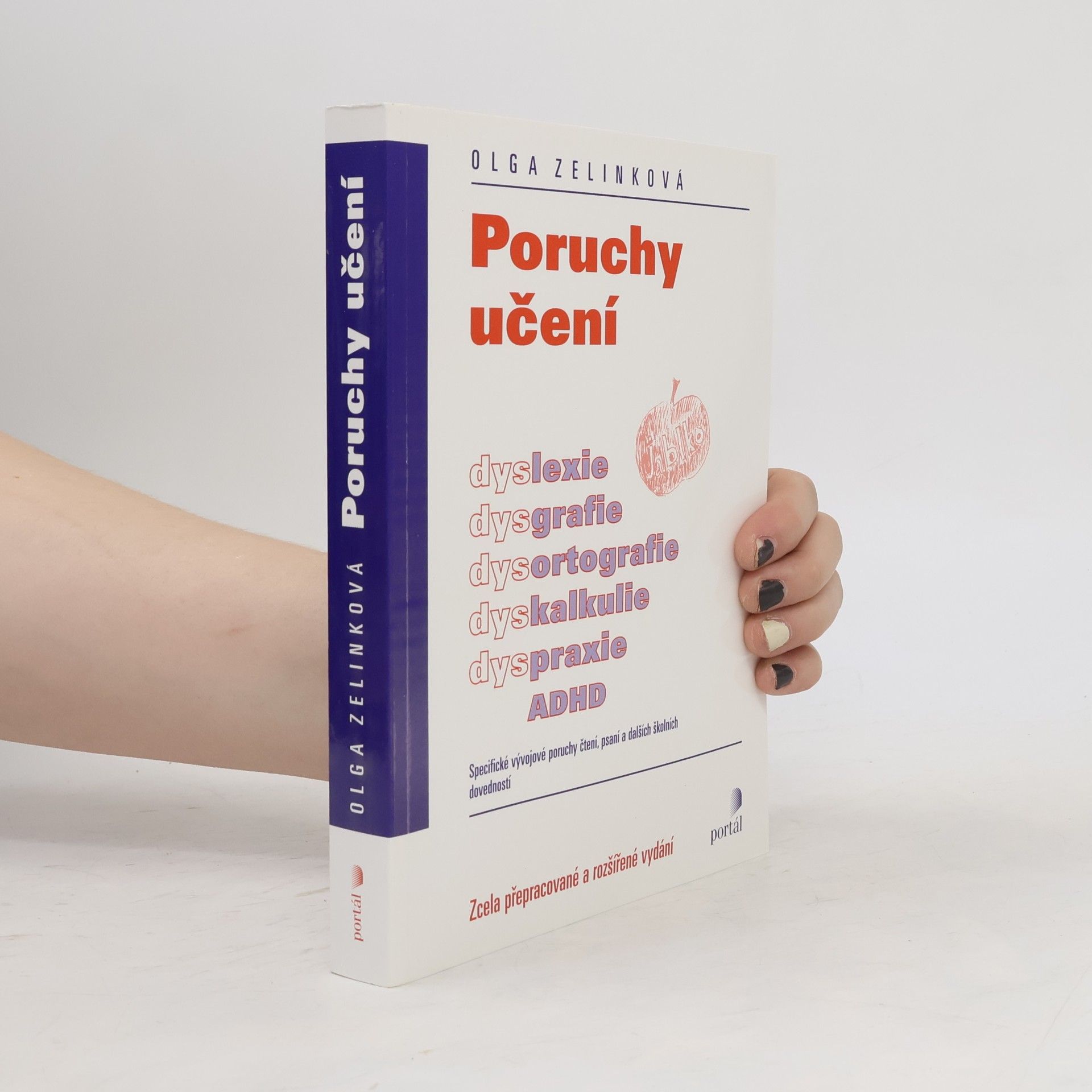 Olga Zelinková Poruchy učení. Dyslexie, dysgrafie, dysortografie, dyskalkulie, dyspraxie, ADHD