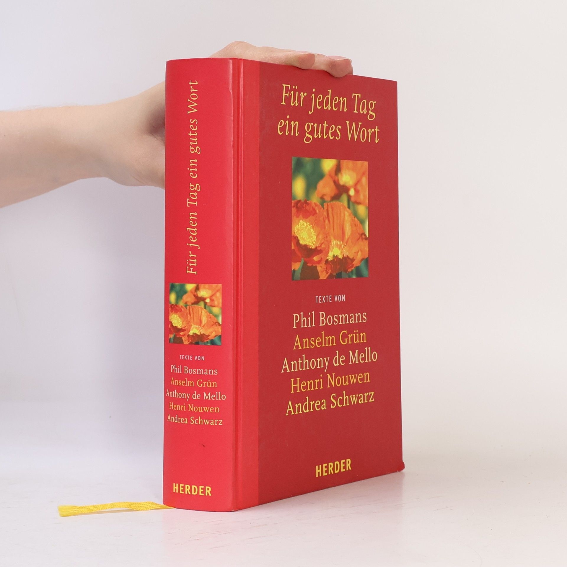 Phil Bosmans Für jeden Tag ein gutes Wort. Texte v. Phil Bosmans, Anselm Grün, Anthony de Mello, Henri J. M. Nouwen, Andrea Schwarz
