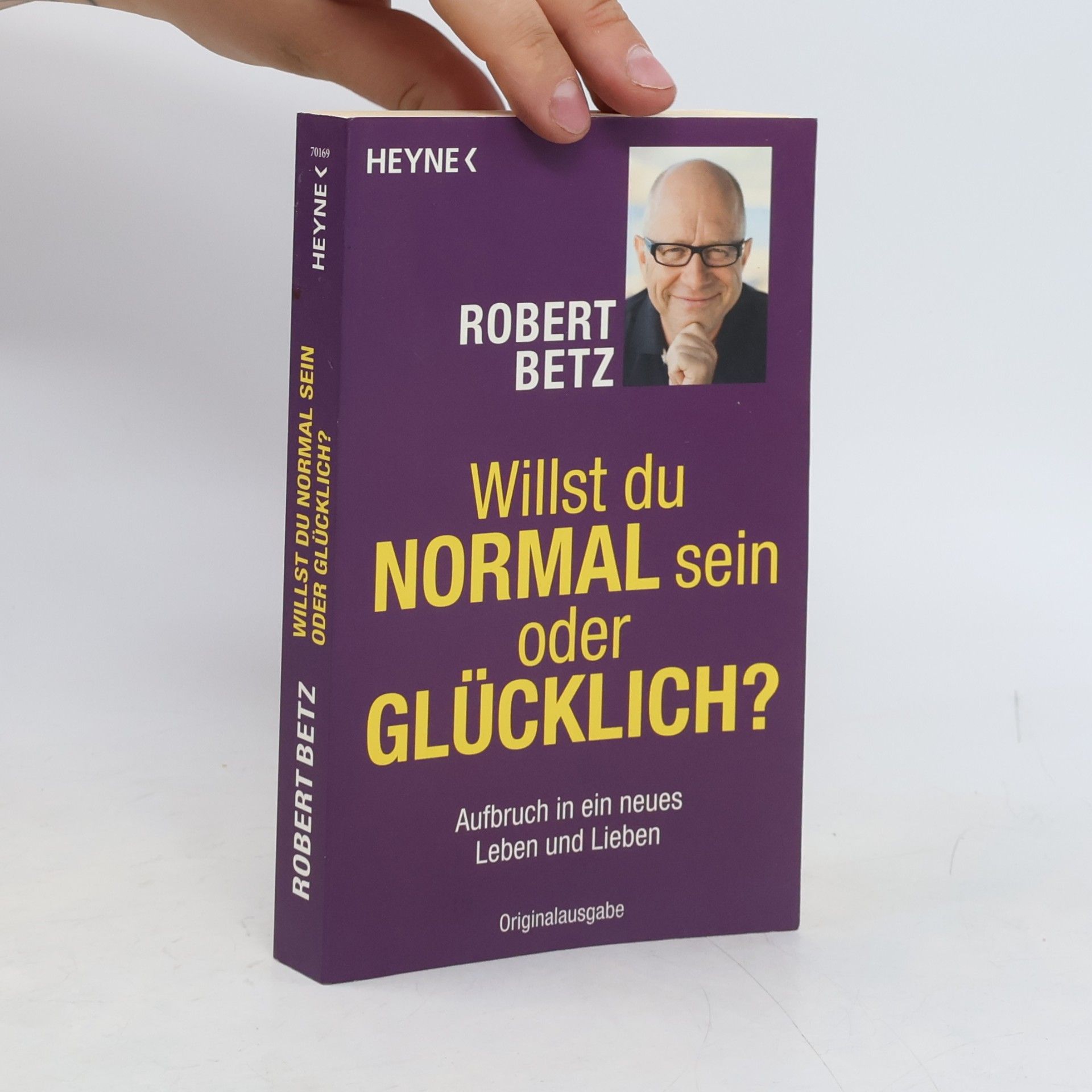 Robert Theodor Betz Willst du normal sein oder glücklich?
