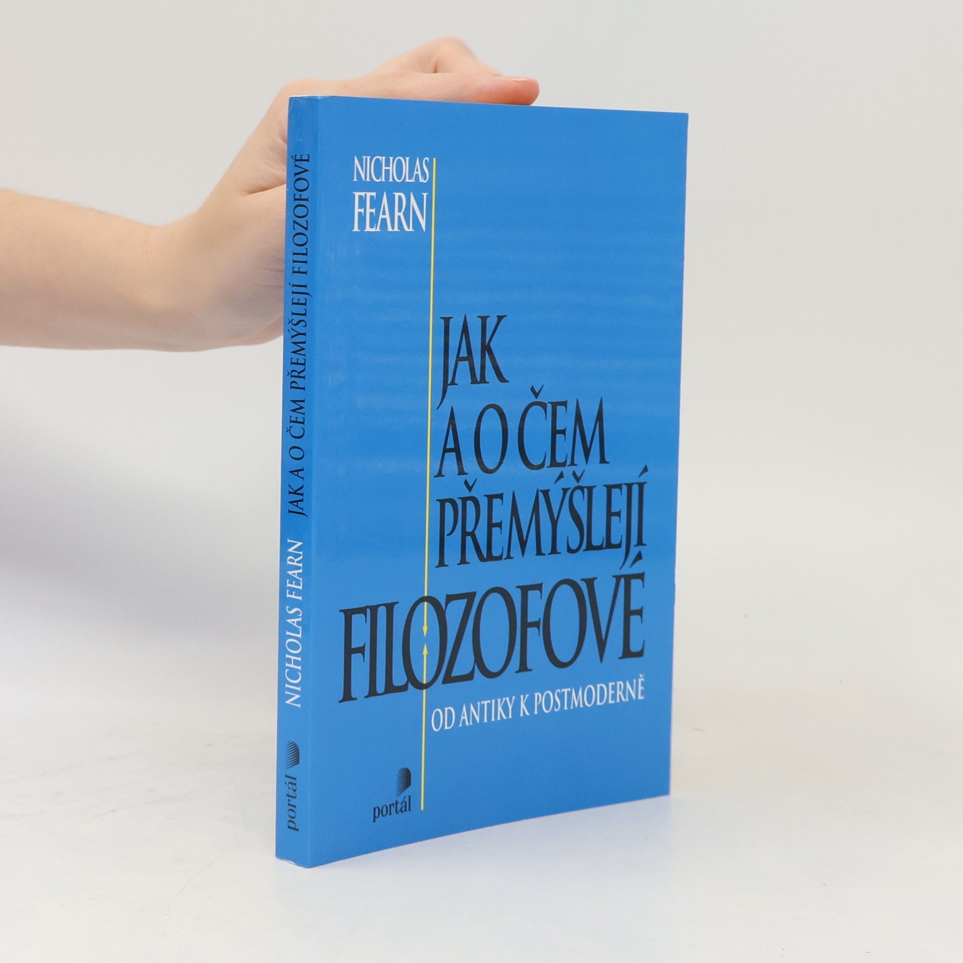 Nicholas Fearn Jak a o čem přemýšlejí filozofové